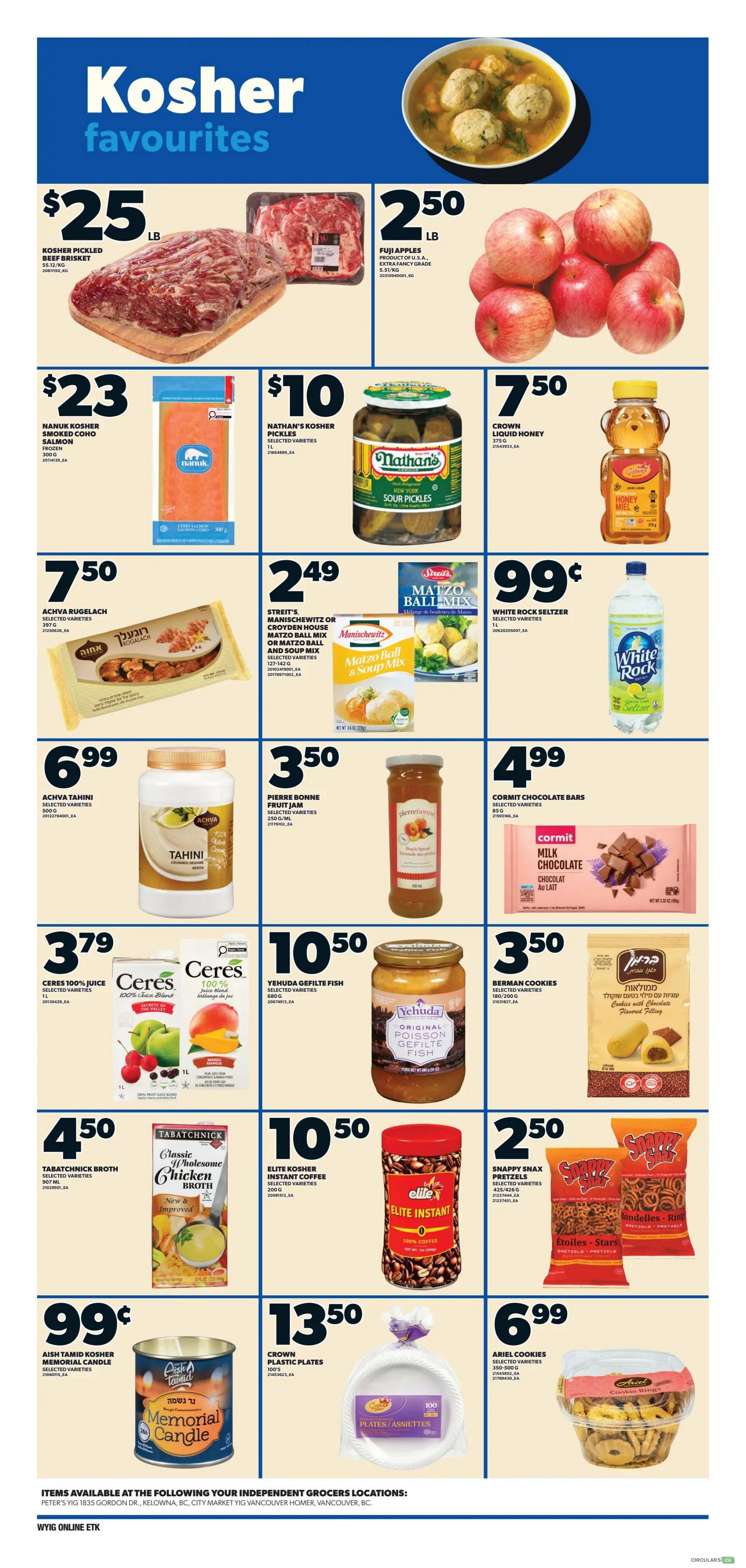 Independent flyer page 10 features Kosher favourites including Kosher Pickled Beef Brisket for $25/lb, Nanuk Kosher Smoked Coho Salmon for $23, and Achva Rugelach for $7.50. Also available are Fuji Apples for $2.50/lb, Nathan's Kosher Pickles for $10, Crown Liquid Honey for $7.50, Streit's Matzo Ball Mix for $2.49, and White Rock Seltzer for $0.99. Other deals include Achva Tahini for $6.99, Pierre Bonne Fruit Jam for $3.50, Cormit Chocolate Bars for $4.99, Ceres 100% Juice Blend for $3.79, Yehuda Gefilte Fish for $10.50, Tabatchnick Broth for $4.50, Elite Kosher Instant Coffee for $10.50, Berman Cookies for $3.50, Aish Tamid Kosher Memorial Candle for $0.99, Crown Plastic Plates for $13.50, and Snappy Snax Pretzels for $2.50. Ariel Cookies are also featured for $6.99.