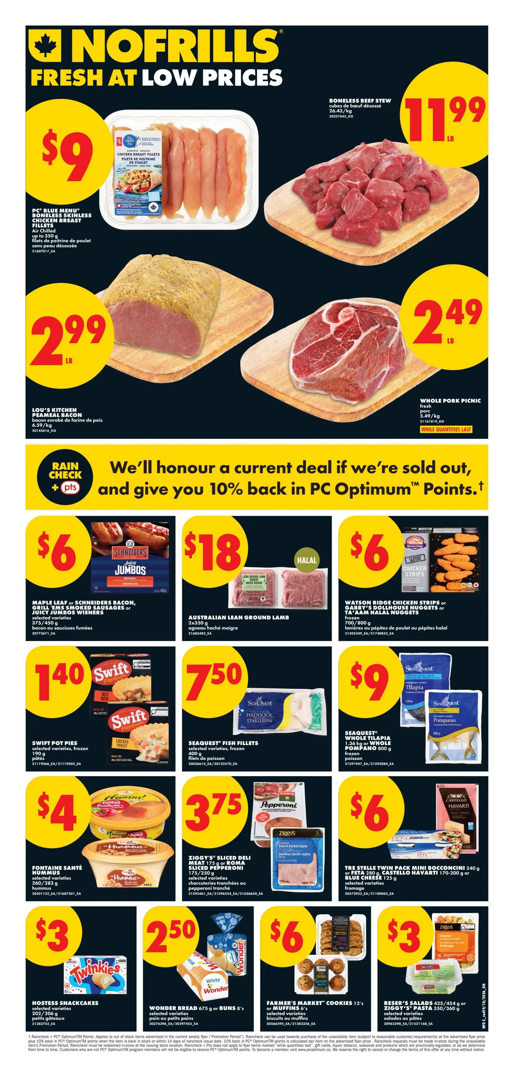 No Frills Ontario weekly flyer specials page 3. Featuring PC Blue Menu Boneless Skinless Chicken Breast Fillets for $9, Boneless Beef Stew cubes for $11.99/lb, Lou's Kitchen Peameal Bacon for $2.99/lb, and Whole Pork Picnic for $2.49/lb. Also available are Maple Leaf or Schneiders Bacon, Grill 'ems Smoked Sausages or Juicy Jumbos Wieners for $6, Australian Lean Ground Lamb for $18, Watson Ridge Chicken Strips or Gaby's Dollhouse Nuggets or Taza Halal Nuggets for $6. Swift Pot Pies are $1.40, Seaquest Fish Fillets are $7.50, and Seaquest Whole Tilapia or Pompano are $9. Hummm! Hummus is $4. Ziggy's Sliced Deli Meat or Roma Sliced Pepperoni are $3.75. Hostess Snack Cakes are $3, Wonder Bread or Buns are $2.50, Farmer's Market Cookies are $6, and Riservas Salads or Castello Havarti are $3. The flyer also highlights a Rain Check + points offer for 10% back in PC Optimum Points if a current deal is sold out.
