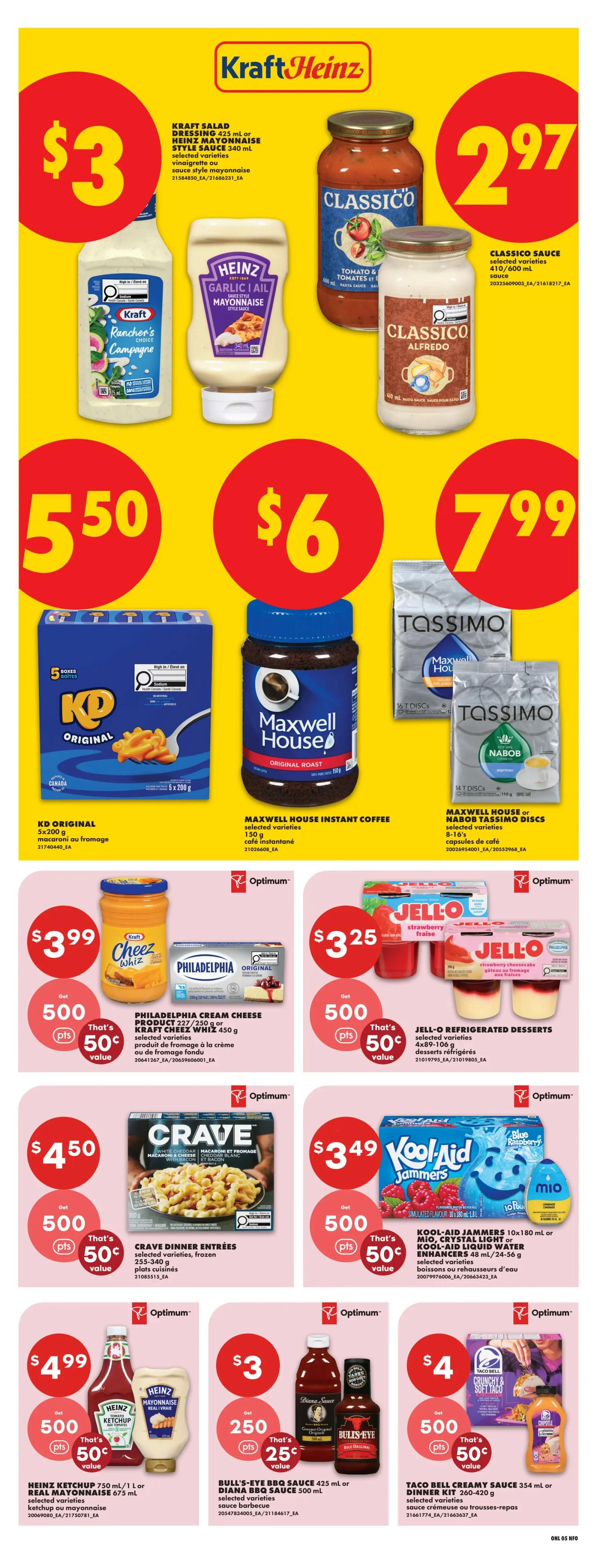 No Frills Ontario weekly flyer specials page 14. Featuring Kraft Salad Dressing or Mayonnaise for $3, Heinz Classic Garlic Aioli Mayonnaise, Classico Sauces in Tomato & Tomato or Alfredo for $2.97. Also on sale is KD Original Macaroni & Cheese 5x200g for $5.50, Maxwell House Instant Coffee Original Roast 150g for $6, and Tassimo Maxwell House or Nabob Coffee Discs 8-16's for $7.99. Philadelphia Cream Cheese 227g or Kraft Cheez Whiz 450g is $3.99 with 500 points for 50¢ value. Jell-O Refrigerated Desserts 4x89-106g are $3.25 with 500 points for 50¢ value. Crave Dinner Entrees 235-340g are $4.50 with 500 points for 50¢ value. Kool-Aid Jammers 10x180ml or Mio Crystal Light Liquid Water Enhancers 48ml/24-56g are $3.49 with 500 points for 50¢ value. Heinz Ketchup 750ml or Real Mayonnaise 675ml is $4.99 with 500 points for 50¢ value. Bull's-Eye BBQ Sauce 425ml or Diana Sauce 500ml are $3 with 250 points for 25¢ value. Taco Bell Creamy Sauce 354ml or Dinner Kit 260-420g are $4 with 500 points for 50¢ value.