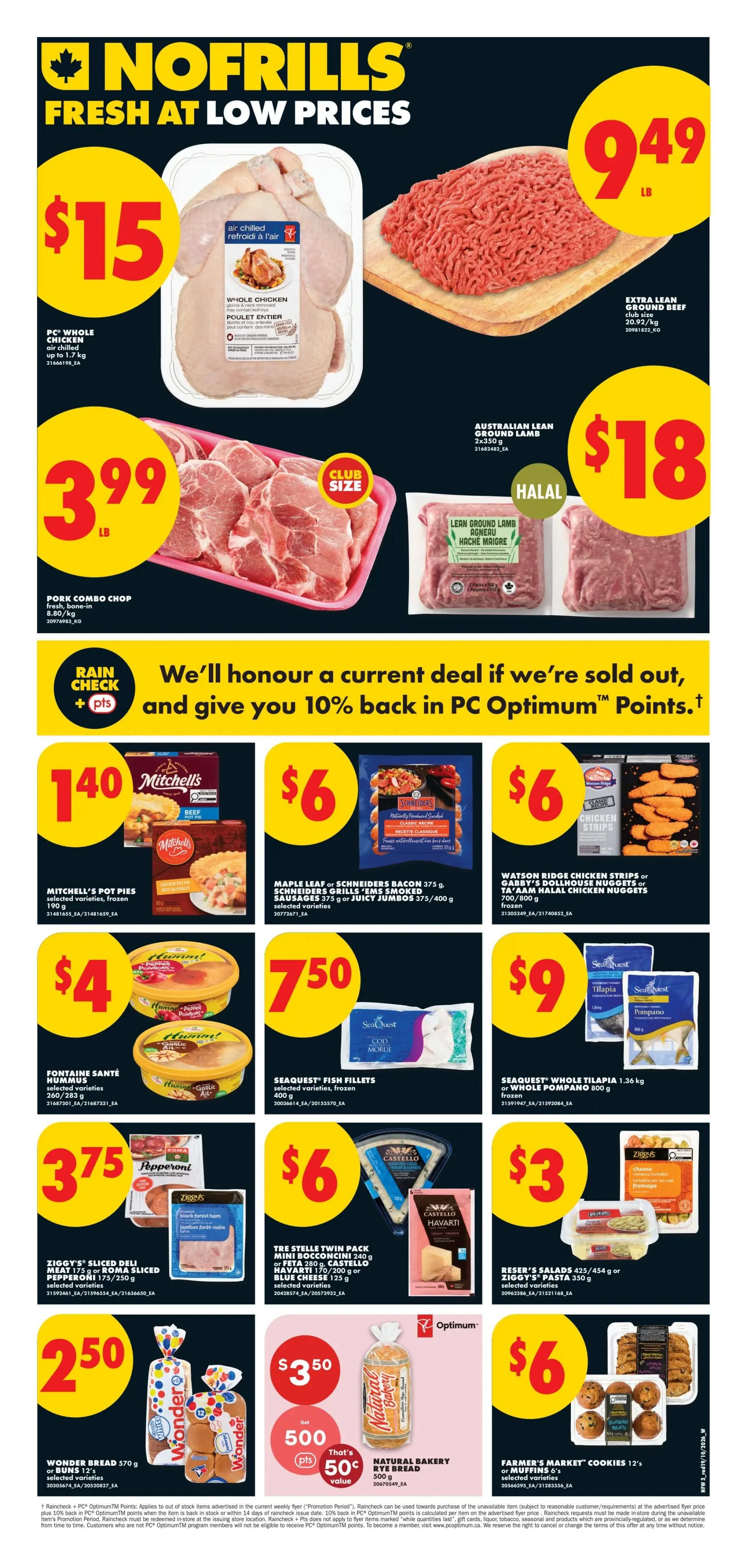 No Frills weekly flyer specials for Western Canada. This page features PC Whole Chicken air chilled up to 1.7 kg for $15, Extra Lean Ground Beef for $9.49 per lb, and Pork Combo Chop bone-in, skin-on for $3.99 per lb. Also available is Australian Lean Ground Lamb 2x350 g for $18. The flyer highlights a promotion: 'We'll honour a current deal if we're sold out, and give you 10% back in PC Optimum Points.' Featured products include Mitchell's Pot Pies selected varieties 190 g for $1.40, Maple Leaf or Schneiders Bacon 375 g or Schneiders Grills or Juicy Jumbos 375/400 g selected varieties for $6, and Watson Ridge Chicken Strips or Galore Dollhouse Nuggets or Halal Chicken Nuggets 700/800 g frozen for $6. Also on sale are Fontaine Santé Hummus selected varieties 260/283 g for $4, SeaQuest Fish Fillets selected varieties frozen 400 g for $7.50, and SeaQuest Whole Tilapia 1.36 kg or Whole Pompano 800 g frozen for $9. Additional deals include Ziggy's Sliced Deli Meat Pepperoni 175 g or Roma Sliced Pepperoni 175/250 g selected varieties for $3.75, Tre Stelle Twin Pack Mini Bocconcini 240 g or Feta 280 g, Castello Havarti 170/200 g or Blue Cheese 125 g selected varieties for $6, and Biser's Salads 425/454 g or Ziggy's Pasta 350 g selected varieties for $3. Finally, Wonder Bread 570 g or Buns 12's selected varieties are $2.50, Natural Bakery Rye Bread 500 g is $3.50 with 500 PC Optimum Points value, and Farmer's Market Cookies 12's or Muffins 6's selected varieties for $6.