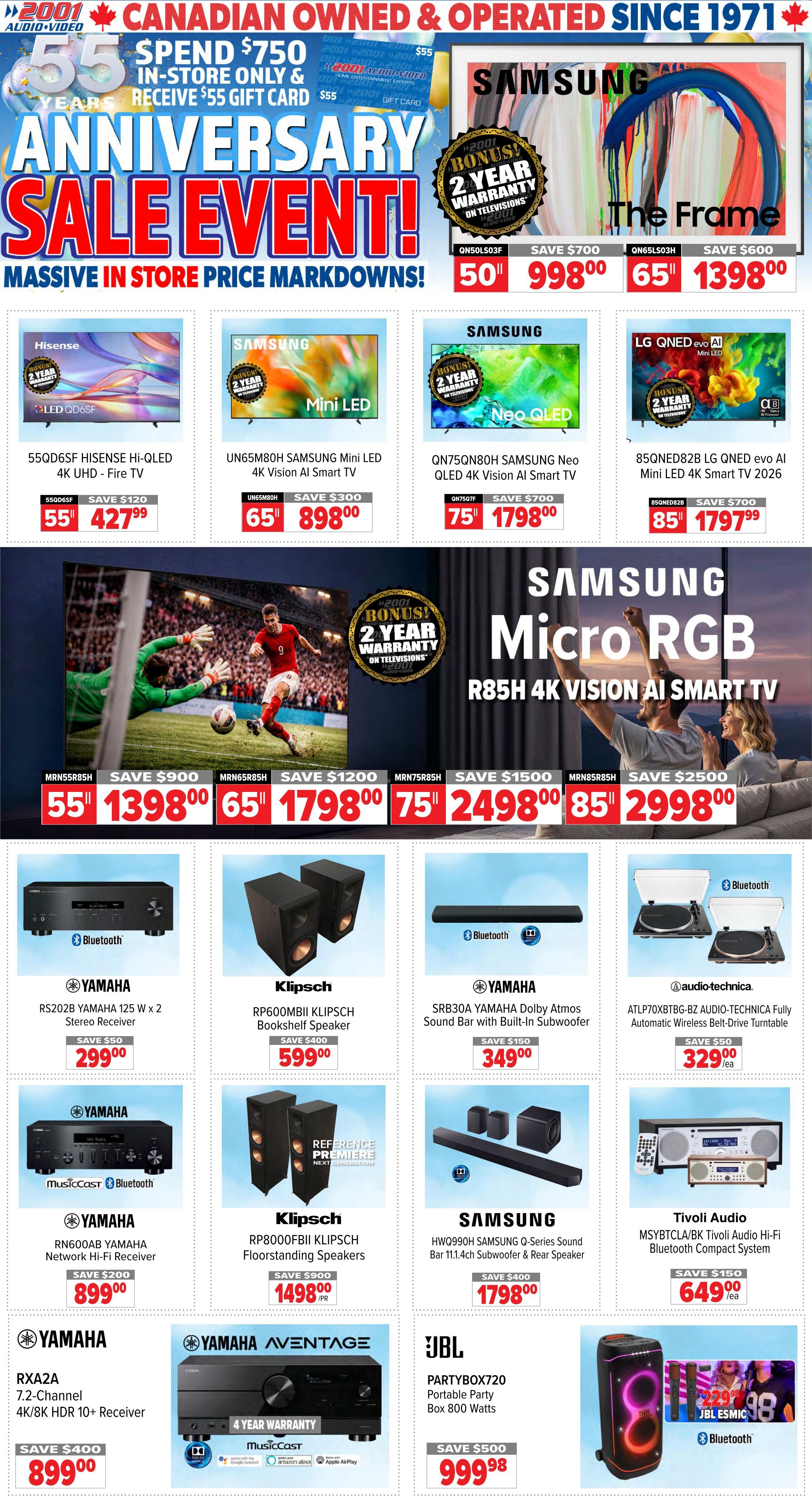 2001 Audio Video Anniversary Sale Event! Spend $750 in-store only and receive a $55 gift card. Massive in-store price markdowns. Featured TVs include a 50' QLED Hisense Hi-QLED 4K UHD - Fire TV for $427.99 (save $120), a 65' SAMSUNG Mini LED 4K Vision AI Smart TV for $898.00 (save $300), a 75' SAMSUNG Neo QLED 4K Vision AI Smart TV for $1798.00 (save $700), and an 85' LG QNED evo AI Mini LED 4K Smart TV 2026 for $1797.99 (save $700). Also on sale is a large Samsung Micro RGB R85 4K Vision AI Smart TV, with a 55' model for $1398.00 (save $900), a 65' model for $1798.00 (save $1200), a 75' model for $2498.00 (save $1500), and an 85' model for $2998.00 (save $2500). All TVs come with a bonus 2-year warranty. Audio deals include the YAMAHA RS202B 125 W x 2 Stereo Receiver for $299.00 (save $50), Klipsch RP600MII Bookshelf Speaker for $599.00 (save $400), YAMAHA SRB30A Dolby Atmos Sound Bar with Built-in Subwoofer for $349.00 (save $150), and the Audio-Technica ATLP70XBTBG-BZ Fully Automatic Wireless Belt-Drive Turntable for $329.00 (save $50). Further audio options are the YAMAHA RN600AB Network Hi-Fi Receiver for $899.00 (save $200), Klipsch RP8000FBII Floorstanding Speakers for $1498.00 (save $900), SAMSUNG HW0990H Q-Series Sound Bar with 11.1.4ch Subwoofer & Rear Speaker for $1798.00 (save $400), and the Tivoli Audio MSYBTCLA/BK Tivoli Audio Hi-Fi Bluetooth Compact System for $649.00 (save $150). Additional Yamaha offers include the YAMAHA RXA2A 7.2-Channel 4K/8K HDR 10+ Receiver for $899.00 (save $400) and the YAMAHA AVENTAGE AV Receiver with 4-year warranty. The JBL PARTYBOX720 Portable Party Box 800 Watts is on sale for $999.98 (save $500). The JBL ESMIC portable speaker is also featured with 22% off.