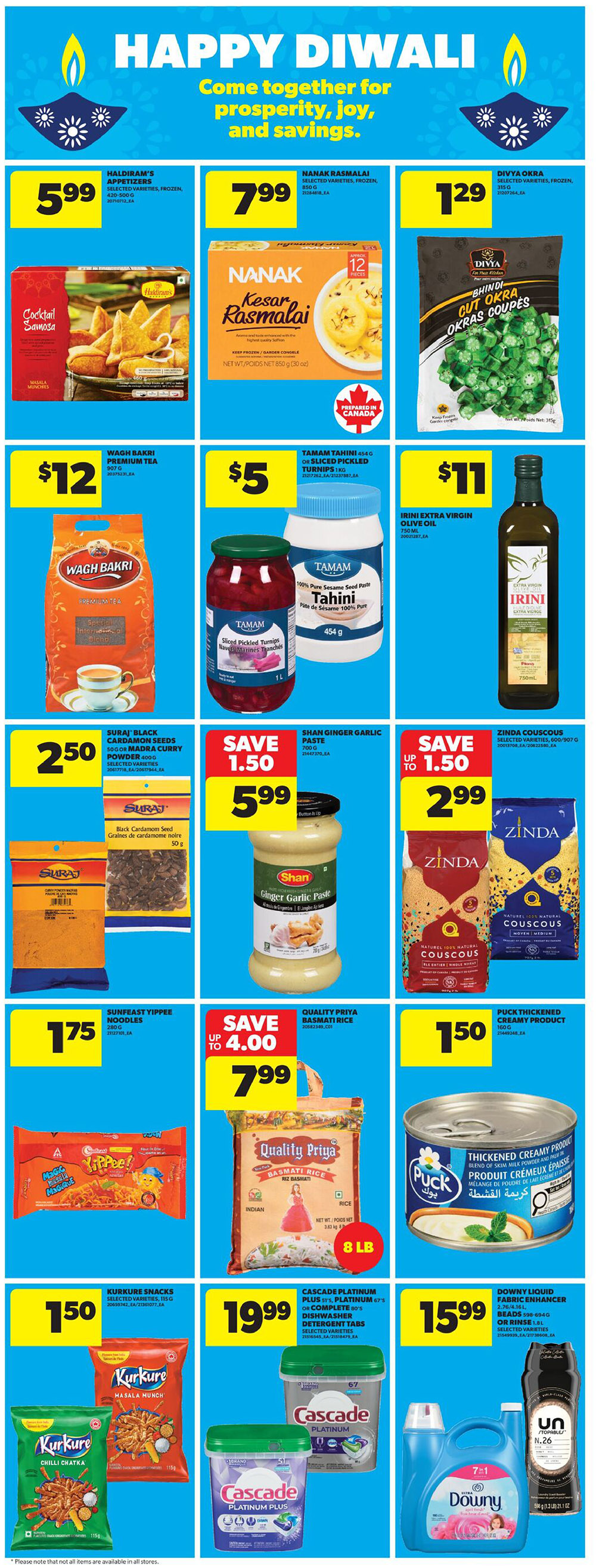 Happy Diwali specials at Real Canadian Superstore. Featured items include Haldiram's Appetizers for $5.99, Nanak Rasmalai for $7.99, and Divya Okra for $1.29. Also available are Wagh Bakri Premium Tea for $12, Tamam Tahini and Sliced Pickled Turnips for $5, and Irini Extra Virgin Olive Oil for $11. Suraj Black Cardamom Seeds and Madra Curry Powder are $2.50. Shan Ginger Garlic Paste is on sale for $5.99, down from $7.49. Zinda Couscous is $2.99. Sunfeast Yippee Noodles are $1.75. Quality Priya Basmati Rice is on special for $7.99, save up to $4.00. Kurkure Snacks are $1.50. Cascade Platinum Plus or Platinum 97's Dishwasher Detergent Tabs are $19.99. Downy Liquid Fabric Enhancer or Rinse Beads are $15.99.