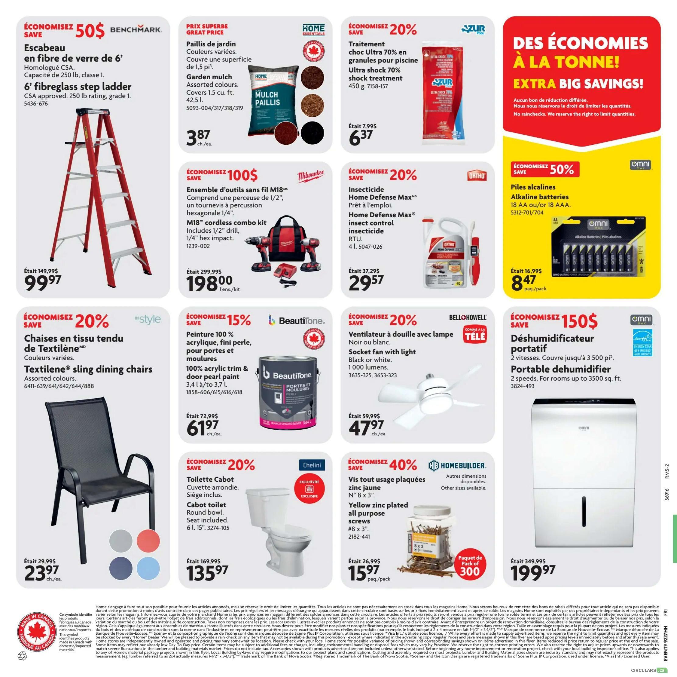 Home Hardware flyer specials page 2. Save $50 on a 6' fibreglass step ladder, now $99.97. Garden mulch is on special for $3.87 each. Save 20% on Ultra shock 70% pool treatment, now $6.37. Milwaukee M18 cordless combo kit on sale for $198.00. Home Defense Max insect control RTU is 20% off, now $29.57. Omni alkaline batteries (18 AA or AAA) are 50% off, now $8.47 per pack. Textilene sling dining chairs are 20% off, now $23.97 each. BeautiTone 100% acrylic trim & door pearl paint is 15% off, now $61.97. Bell+Howell socket fan with light is 20% off, now $47.97. Chelini Cabot round bowl toilet seat included is 20% off, now $135.97. Homebuilder yellow zinc plated all purpose screws are 40% off, now $15.97 per pack. Omni portable dehumidifier is on sale for $199.97.