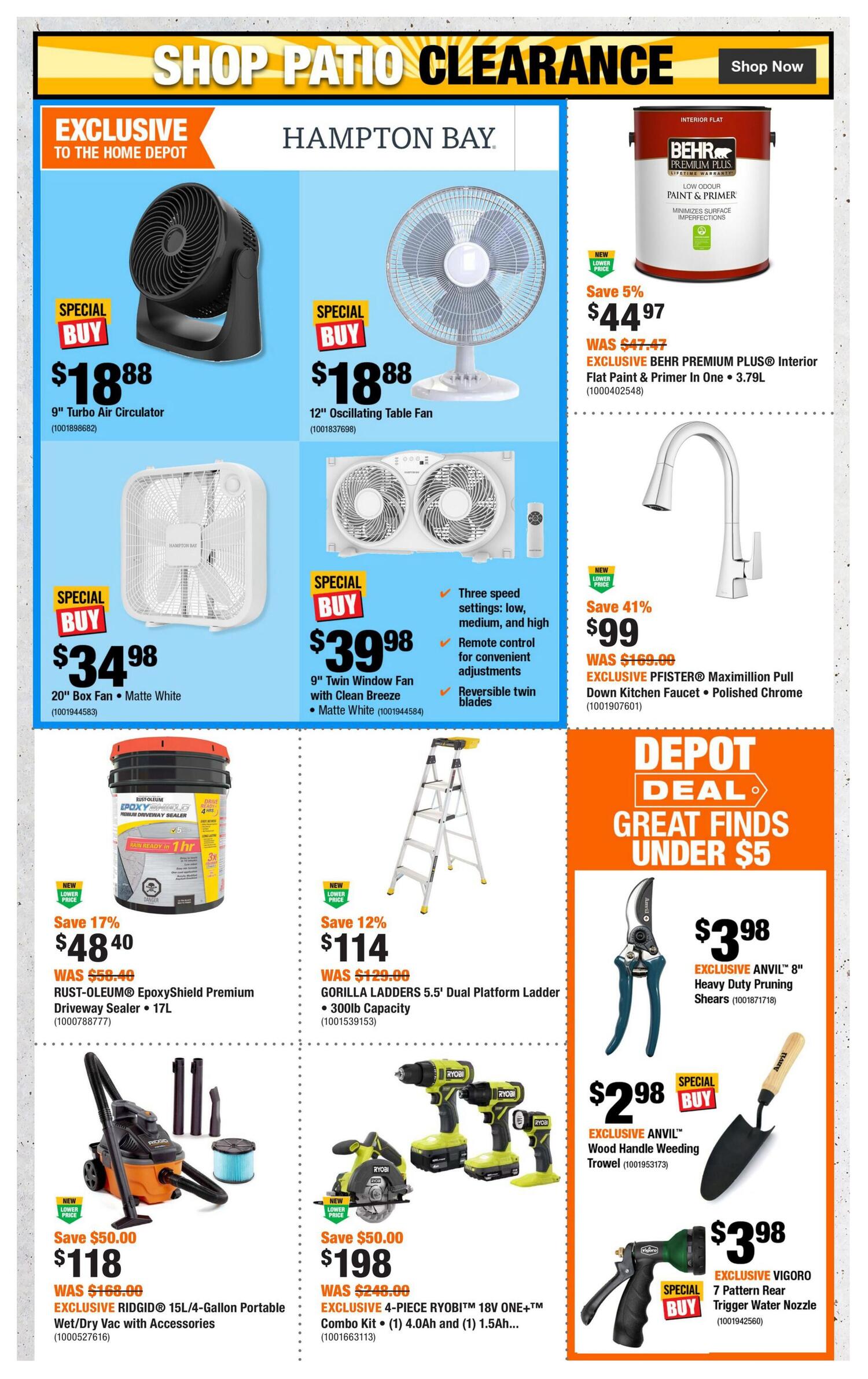 Home Depot flyer page 2 features patio clearance and great finds under $5. Exclusive Hampton Bay deals include a 9' Turbo Air Circulator for $18.88, a 12' Oscillating Table Fan for $18.88, and a 20' Box Fan in Matte White for $34.98. Also featured is a 9' Twin Window Fan with Clean Breeze and remote control for $39.98. Save 5% on BEHR PREMIUM PLUS® Interior Flat Paint & Primer in One, 3.79L, now $44.97, was $47.47. Save 41% on an EXCLUSIVE PFISTER® Maximillion Pull Down Kitchen Faucet in Polished Chrome for $99, was $169.00. Other deals include RUST-OLEUM® EpoxyShield Premium Driveway Sealer, 17L, on sale for $48.40 (save 17%), and a GORILLA LADDERS 5.5' Dual Platform Ladder with 300lb capacity for $114 (save 12%). Power tool savings include an EXCLUSIVE RIDGID® 15L/4-Gallon Portable Wet/Dry Vac with Accessories for $118 (save $50.00) and an EXCLUSIVE 4-PIECE RYOBI™ 18V ONE+™ Combo Kit for $198 (save $50.00). Depot Deals under $5 include an EXCLUSIVE ANVIL™ 8' Heavy Duty Pruning Shears for $3.98, an EXCLUSIVE ANVIL™ Wood Handle Weeding Trowel for $2.98, and an EXCLUSIVE VIGORO 7 Pattern Rear Trigger Water Nozzle for $3.98.