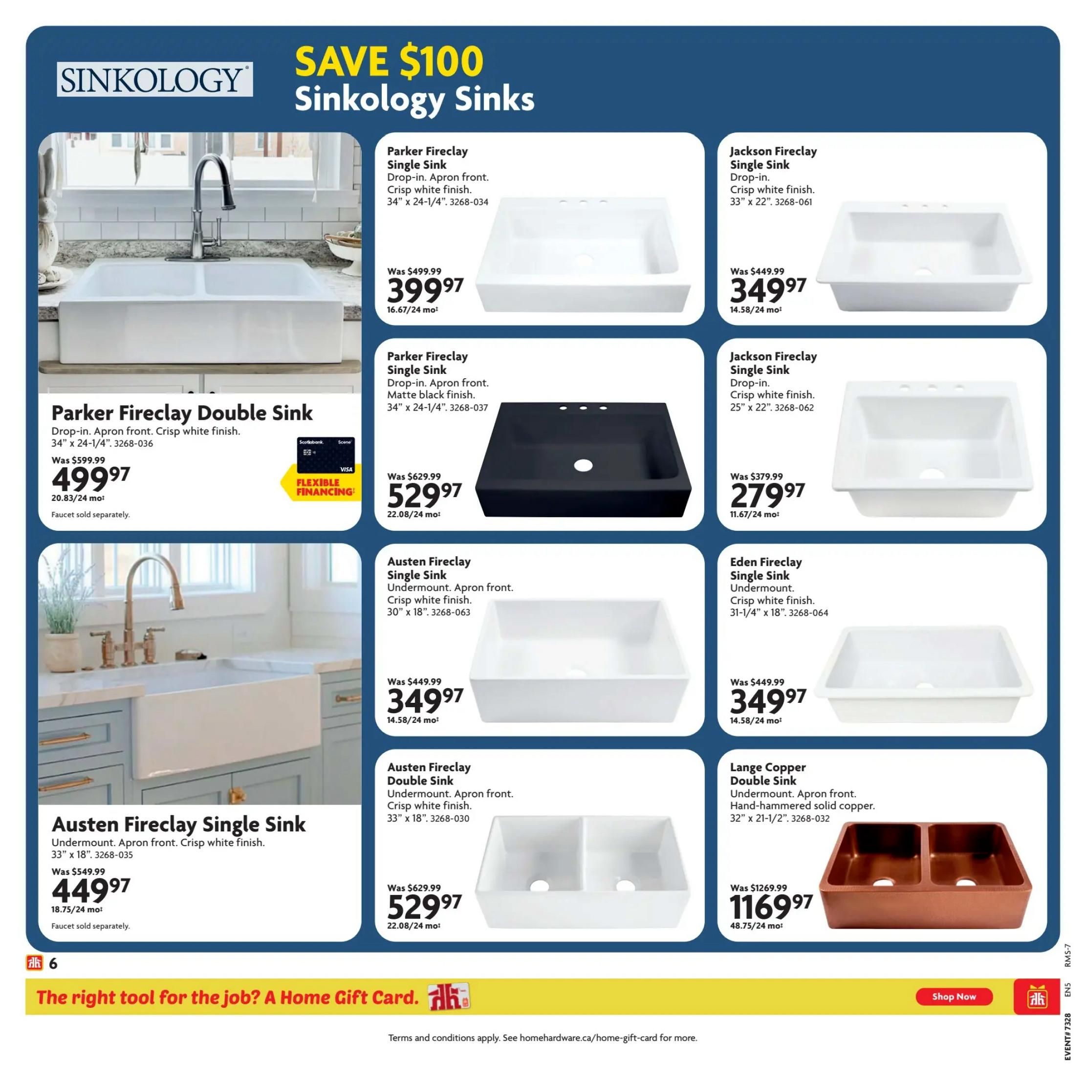 Home Hardware British Columbia flyer, Page 6: Save $100 on Sinkology Sinks. Featured products include Parker Fireclay Single Sink in crisp white finish, 34' x 24-1/4', on sale for $399.97 (was $499.99). Also, Parker Fireclay Single Sink in matte black finish, 34' x 24-1/4', on sale for $529.97 (was $629.99). Jackson Fireclay Single Sink, crisp white finish, 33' x 22', is $349.97 (was $449.99). Another Jackson Fireclay Single Sink, crisp white finish, 25' x 22', is $279.97 (was $379.99). Parker Fireclay Double Sink, crisp white finish, 34' x 24-1/4', is $499.97 (was $599.99), with flexible financing available. Austen Fireclay Single Sink, undermount apron front, crisp white finish, 30' x 18', is $349.97 (was $449.99). Eden Fireclay Single Sink, undermount, crisp white finish, 31-1/4' x 18', is $349.97 (was $449.99). Austen Fireclay Double Sink, undermount apron front, crisp white finish, 33' x 18', is $529.97 (was $629.99). Lange Copper Double Sink, undermount apron front, hand-hammered solid copper, 32' x 21-1/2', is $1169.97 (was $1269.99). Faucets sold separately for some models. The bottom banner promotes 'The right tool for the job? A Home Gift Card.' with a 'Shop Now' button.
