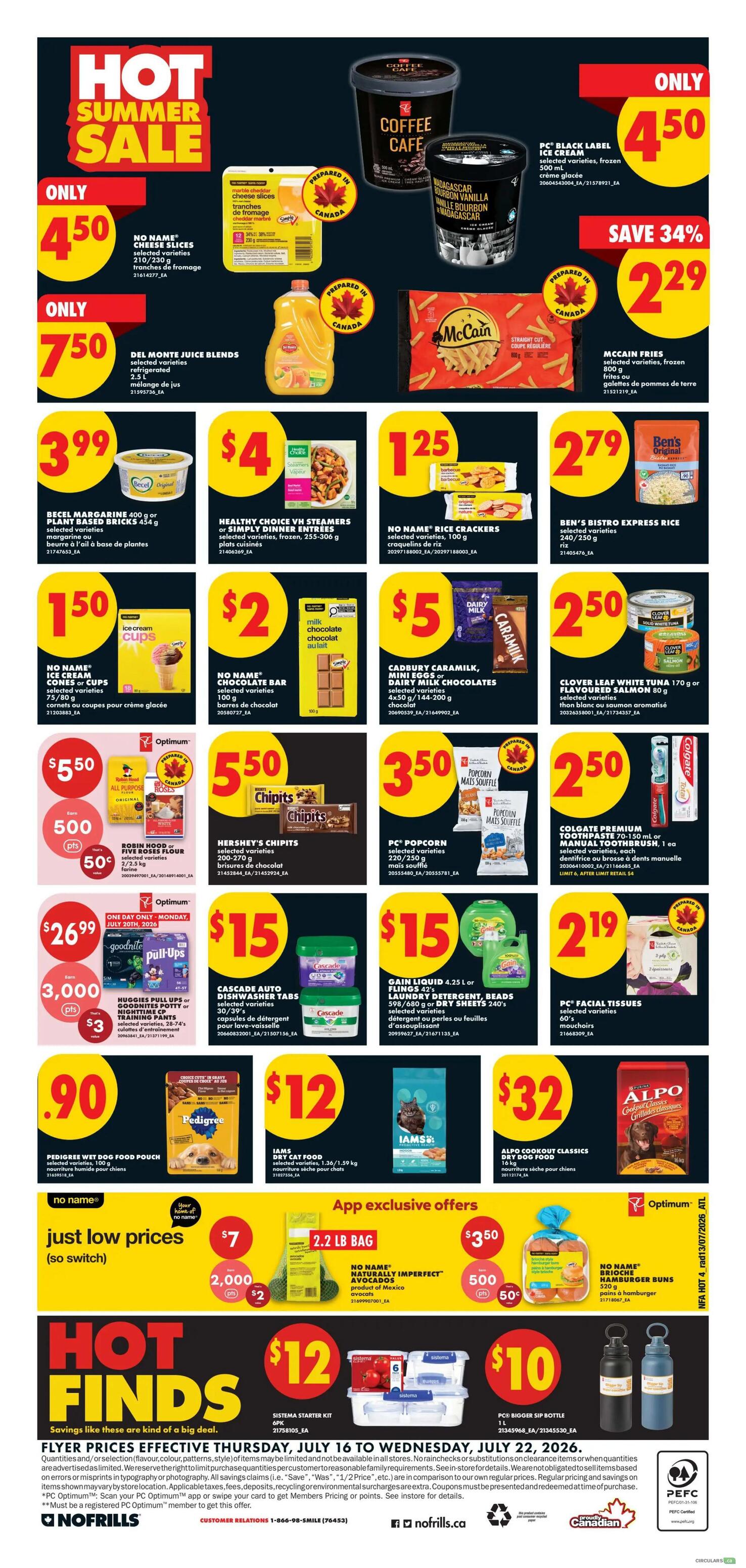 No Frills Atlantic Canada Weekly Flyer Specials, Page 5. Hot Summer Sale featuring No Name Cheese Slices for $4.50, Del Monte Juice Blends for $7.50, and McCain Fries for $2.29 with a 34% saving. Other deals include Becel Margarine or Plant Based Bricks for $3.99, Healthy Choice VH Steamers or Simply Dinner Entrees for $4, and No Name Rice Crackers for $1.25. Also available are No Name Ice Cream Cups for $1.50, No Name Chocolate Bars for $2, Cadbury Caramilk, Mini Eggs or Dairy Milk Chocolates for $5, and Clover Leaf White Tuna or Salmon for $2.50. Further savings include Robin Hood Five Roses Flour for $5.50 with 500 Optimum points, Hershey's Chipits for $5.50, PC Popcorn for $3.50, and Colgate Premium Toothpaste for $2.50. Special offers include Huggies Pull Ups or GoodNites Potty Training Pants for $26.99 with 3,000 Optimum points and $3 savings, Cascade Auto Dishwasher Tabs for $15, and Gain Laundry Detergent or Beads for $15. Also featured are Pedigree Wet Dog Food Pouch for $0.90, Iams Dry Cat Food for $12, and Alpo Cookout Classics Dry Dog Food for $32. App exclusive offers include No Name Naturally Imperfect Avocados for $7 with 2,000 Optimum points and No Name Brioche Hamburger Buns for $3.50 with 500 Optimum points. Hot Finds include Sistema Starter Kit for $12 and PC Bigger Sip Bottle for $10. Flyer valid July 16 to July 22, 2026.