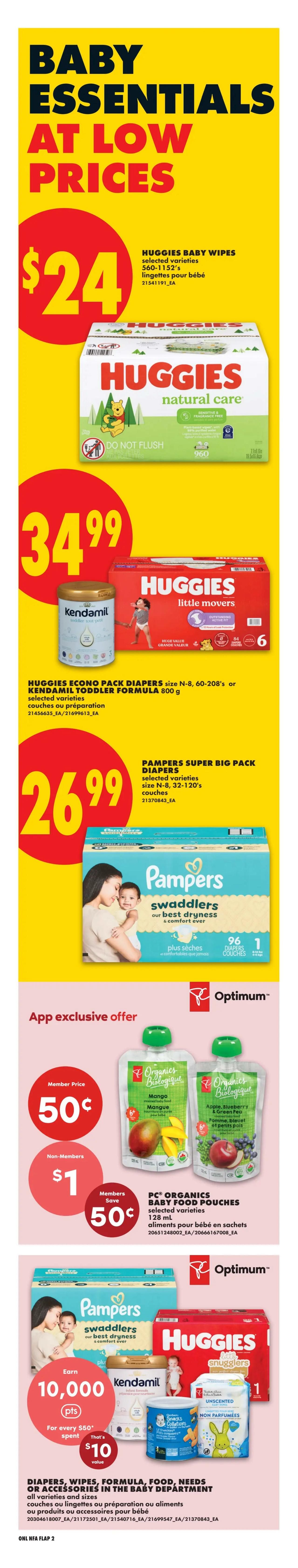 No Frills Atlantic Canada weekly flyer specials, Page 7. Featuring baby essentials at low prices. Huggies Baby Wipes, selected varieties, are $24. Huggies Econo Pack Diapers, size N-8, 60-208's, or Kendamil Toddler Formula 800g, selected varieties, are $34.99. Pampers Super Big Pack Diapers, selected varieties, size N-8, 32-120's, are $26.99. App exclusive offer: PC Organics Baby Food Pouches, selected varieties, 128 mL, are 50¢ for members and $1 for non-members, saving members 50¢. Earn 10,000 PC Optimum points for every $50 spent on diapers, wipes, formula, food, needs, or accessories in the baby department, all varieties and sizes, valued at $10. Also shown are Huggies Natural Care Baby Wipes, Huggies Little Movers Diapers, Pampers Swaddlers Diapers, Kendamil Toddler Formula, and Huggies Snugglers Diapers.