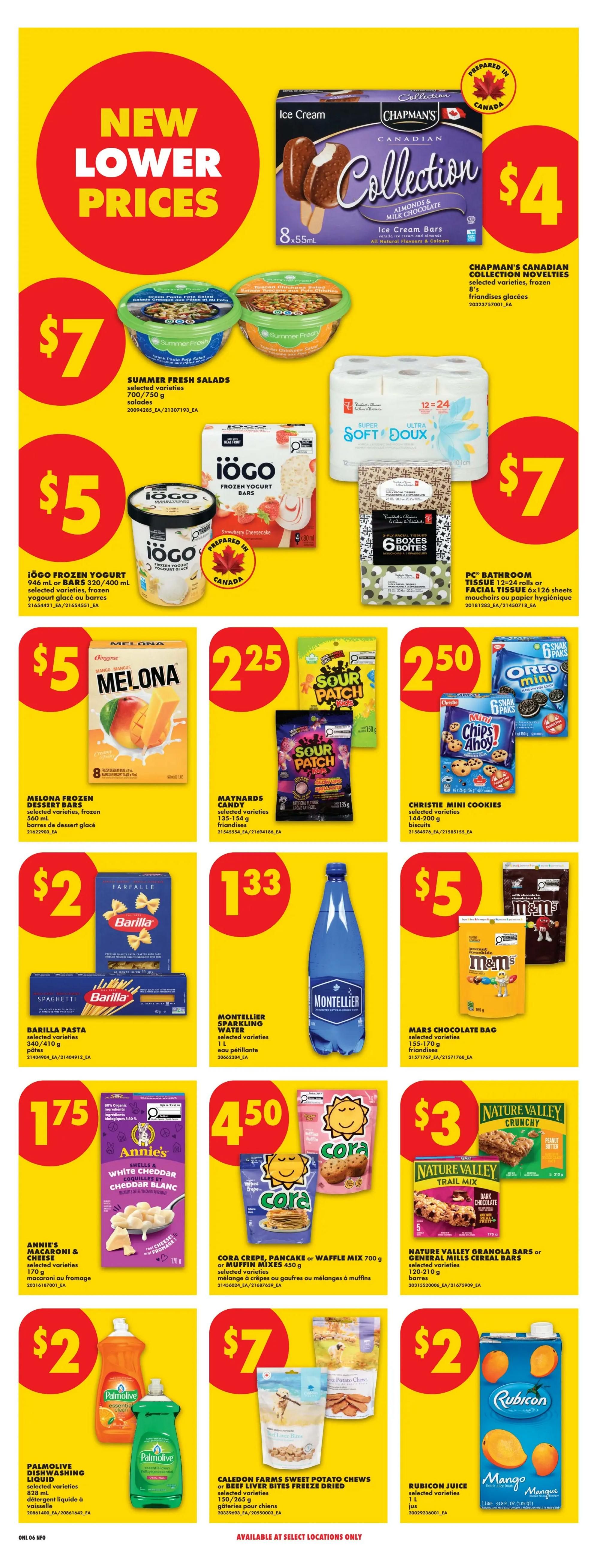 No Frills weekly flyer specials page 13 featuring new lower prices. On this page, find Chapman's Canadian Collection ice cream bars for $4. Summer Fresh salads are $7. iögo frozen yogurt tubs or bars are $5. PC Bathroom tissue, 12-24 rolls or 6x26 sheets facial tissue, is $7. Melona frozen dessert bars are $5. Maynards candy, 135-154 g, is $2.25. Christie Mini Cookies, 144-200 g, are $2.50. Barilla pasta, 700/750 g, is $2. Montellier sparkling water, 1 L, is $1.33. Mars chocolate bags, 135-171 g, are $5. Annie's Macaroni & Cheese, 170 g, is $1.75. Cora Crepe, Pancake or Waffle Mix, 700 g or muffin mixes, 450 g, are $4.50. Nature Valley Granola Bars or General Mills Cereal Bars, 120-210 g, are $3. Palmolive dishwashing liquid, 735 mL, is $2. Caledon Farms sweet potato chews or beef liver bites freeze dried, 150/265 g, are $7. Rubicon juice, 1 L, is $2. Available at select locations only.