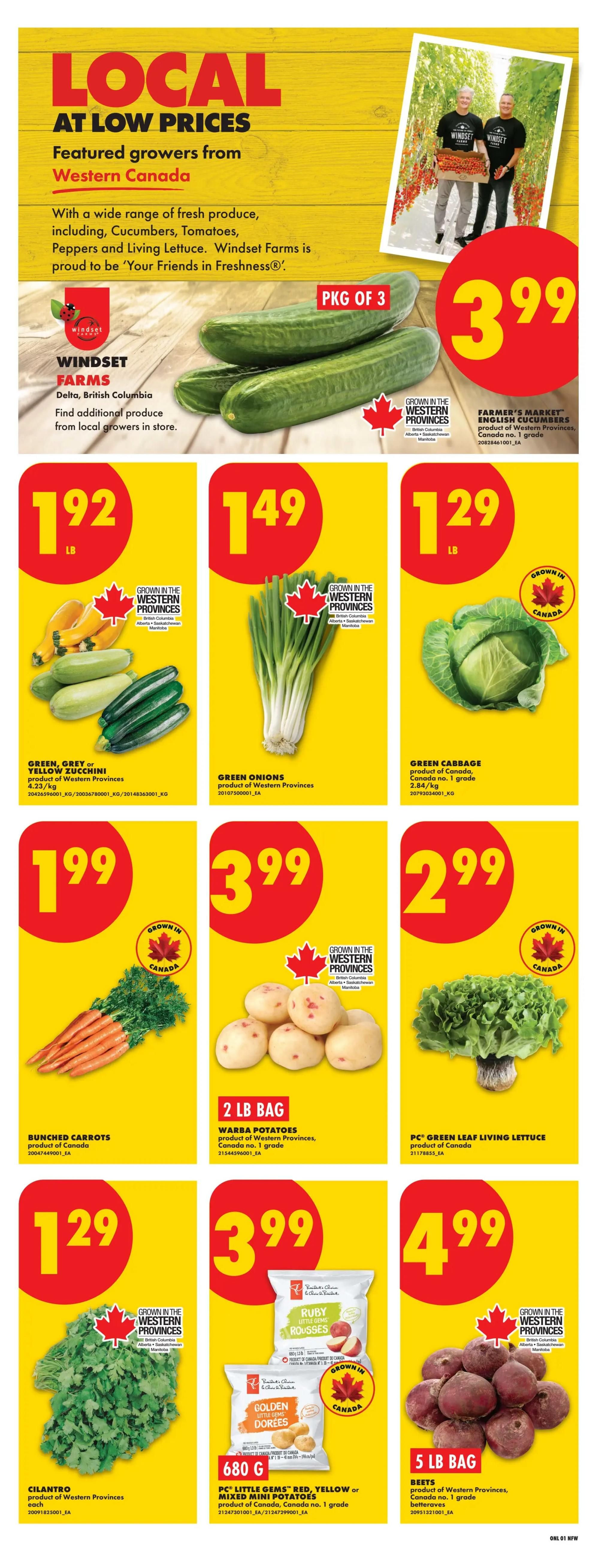 No Frills weekly flyer specials for Northern Ontario, page 4. Featured local produce from Western Canada. Windset Farms cucumbers are packaged as a 'PKG OF 3' for $3.99. Green, Grey or Yellow Zucchini are $1.92 per lb. Green Onions are $1.49 per lb. Green Cabbage is $1.29 per lb. Bunched Carrots are $1.99. Warba Potatoes are $3.99 for a 2 lb bag. PC Green Leaf Living Lettuce is $2.99. Cilantro is $1.29 each. PC Little Gems Red, Yellow or Mixed Mini Potatoes are $3.99 for a 680g bag. 5 lb bag of Beets are $4.99.