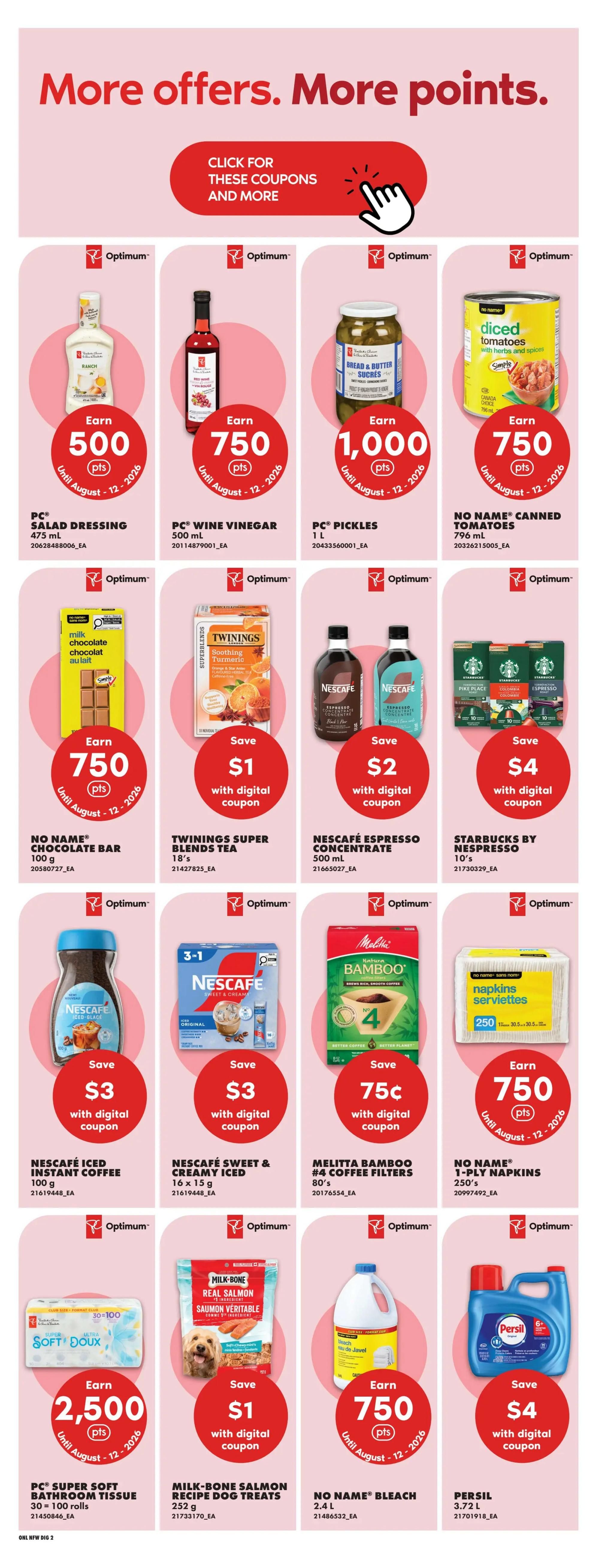 No Frills weekly flyer specials page 17 features a variety of products with Optimum points offers and savings. Get 500 Optimum points with the purchase of PC Salad Dressing (475 mL). Earn 750 Optimum points on PC Wine Vinegar (500 mL). PC Pickles (1 L) offer 1,000 Optimum points. No Name Canned Tomatoes (796 mL) earn 750 Optimum points. Save $1 with a digital coupon on Twinings Super Blends Tea (18's). Nescafé Espresso Concentrate (500 mL) is on sale for $2 off with a digital coupon. Starbucks by Nespresso (10's) offers $4 savings with a digital coupon. Nescafé Iced Instant Coffee (100 g) saves $3 with a digital coupon. Nescafé Sweet & Creamy Iced (16 x 15 g) also saves $3 with a digital coupon. Melitta Bamboo #4 Coffee Filters (80's) are 75¢ off with a digital coupon. No Name 1-Ply Napkins (250's) earn 750 Optimum points. PC Super Soft Bathroom Tissue (30=100 rolls) earns 2,500 Optimum points. Save $1 with a digital coupon on Milk-Bone Salmon Recipe Dog Treats (252 g). No Name Bleach (2.4 L) earns 750 Optimum points. Persil (3.72 L) is $4 off with a digital coupon. All offers are valid until August 12, 2026.