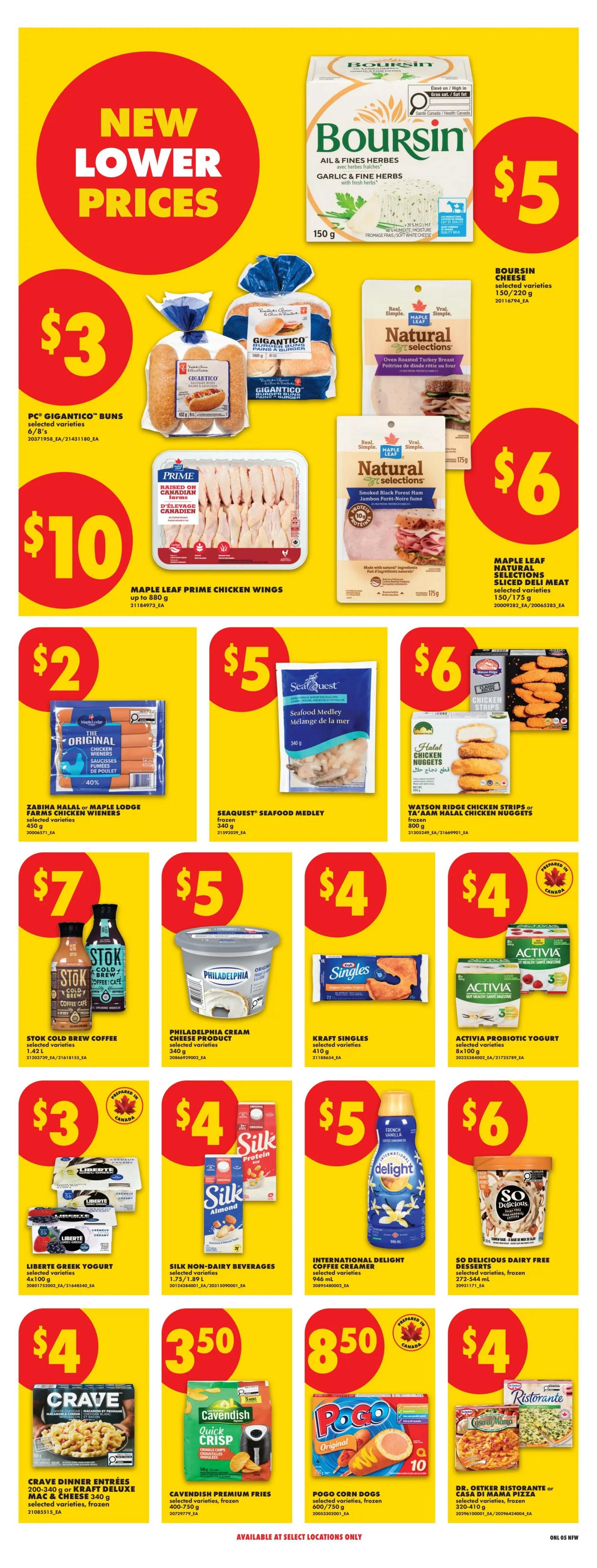 No Frills weekly flyer specials page 11 features new lower prices. Boursin Garlic & Fine Herbs cheese is $5. PC Gigantico buns are $3. Maple Leaf Prime chicken wings are $10. Maple Leaf Natural Selections sliced deli meat is $6. Zabiha Halal or Maple Lodge Farms chicken wieners are $2. Seaquest Seafood Medley is $5. Watson Ridge chicken strips or Ta'Aam Halal chicken nuggets are $6. Stok Cold Brew coffee is $7. Philadelphia Cream Cheese product is $5. Kraft Singles are $4. Activia Probiotic Yogurt is $4. Liberte Greek Yogurt is $3. Silk Non-Dairy Beverages are $4. International Delight coffee creamer is $5. So Delicious Dairy Free desserts are $6. Crave Dinner Entrees or Kraft Mac & Cheese is $4. Cavendish Premium Fries are $3.50. Pogo Corn Dogs are $3.50. Dr. Oetker Ristorante or Casa Di Mama Pizza is $4.