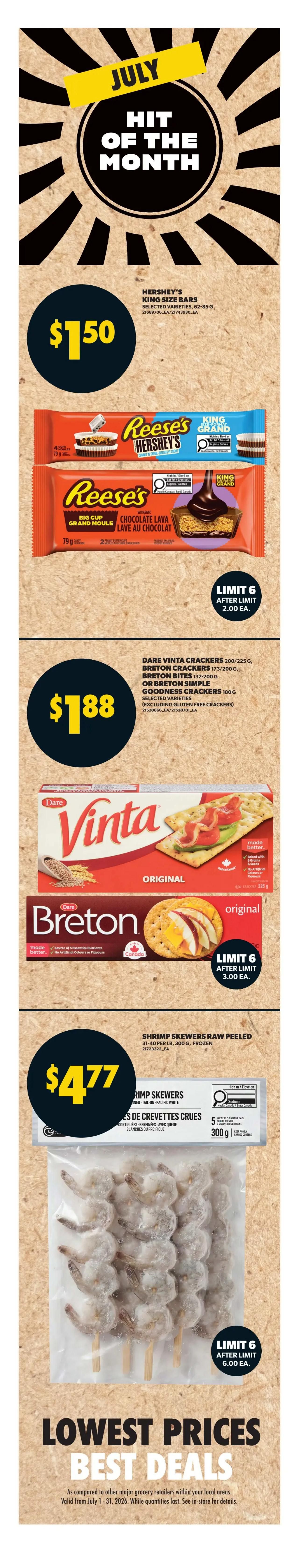Real Canadian Superstore Ontario flyer page 7 features July's 'Hit of the Month' specials. Get Hershey's King Size Bars, selected varieties, 62-85g, for $1.50 each, with a limit of 6 per customer, after which they cost $2.00 each. Also featured are Dare Vinta Crackers 200-225g, Breton Crackers 173-200g, Breton Bites 132-200g, or Breton Simple Goodness Crackers 100g, selected varieties (excluding gluten-free), for $1.88 each, with a limit of 6 per customer, after which they cost $3.00 each. Finally, find Shrimp Skewers Raw Peeled, 31-40 per lb, frozen, 300g, for $4.77 each, with a limit of 6 per customer, after which they cost $6.00 each. The page also highlights 'Lowest Prices, Best Deals' valid from July 1-31, 2026, while quantities last.