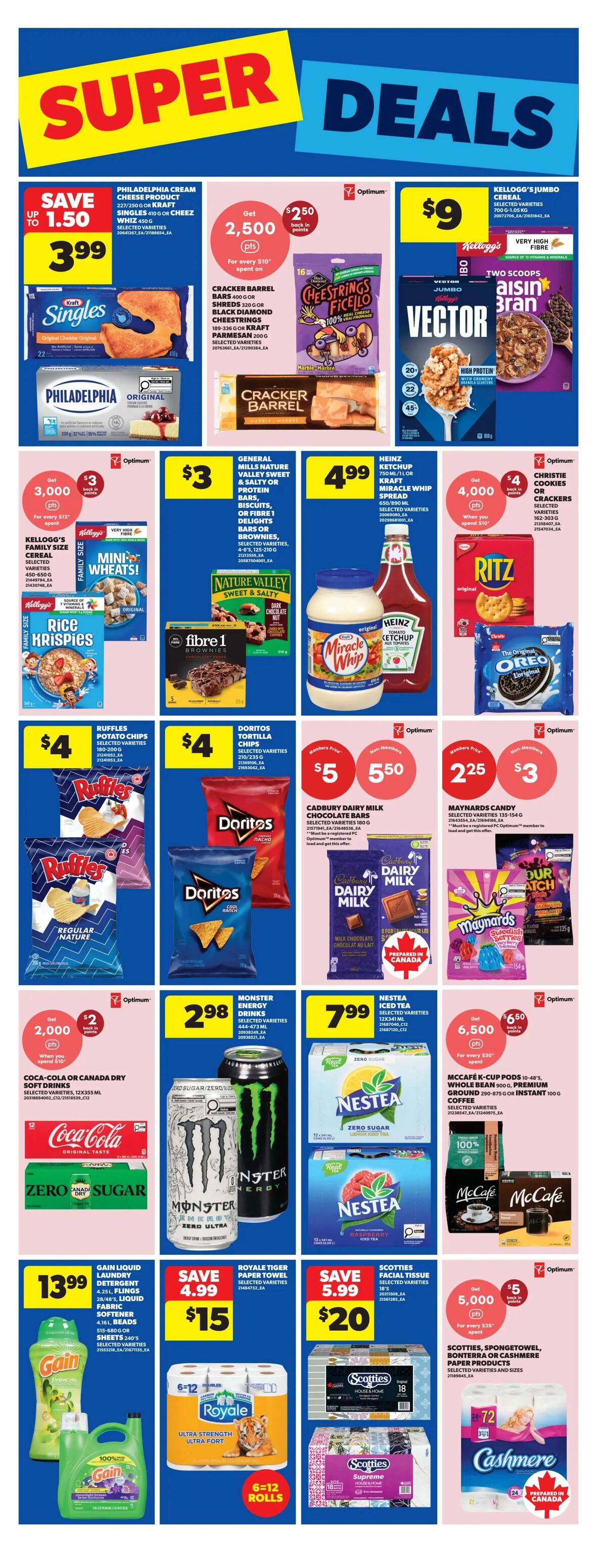 Real Canadian Superstore weekly flyer specials page 21 features Super Deals. Save up to $1.50 on Philadelphia Cream Cheese Product for $3.99. Cracker Barrel Shreds or Cheese Strings are $3 with 2,500 Optimum points back when you spend $10. Kellogg's Jumbo Cereal, like Vector or Aisin Bran, is $9. Ruffles Potato Chips and Doritos Tortilla Chips are $4. Nabob Coffee is $7.99. Monster Energy Drinks are $2.98. Nestea Iced Tea is $7.99. McCafe K-Cup Pods and Ground Coffee are available with 6,500 Optimum points back when you spend $30. Christie Cookies are $4 with 4,000 Optimum points back when you spend $10. Maynards Candy is $5.50. Cadbury Dairy Milk Chocolate Bars are $5.50. Gain Liquid Laundry Detergent is $13.99. Royale Tiger Paper Towels are on sale for $15. Scotties Facial Tissue is $20. Scotties Spongetowel, Bonterra or Cashmere Paper Products have 5,000 Optimum points back when you spend $26. Coca-Cola or Canada Dry Soft Drinks are $2.98.