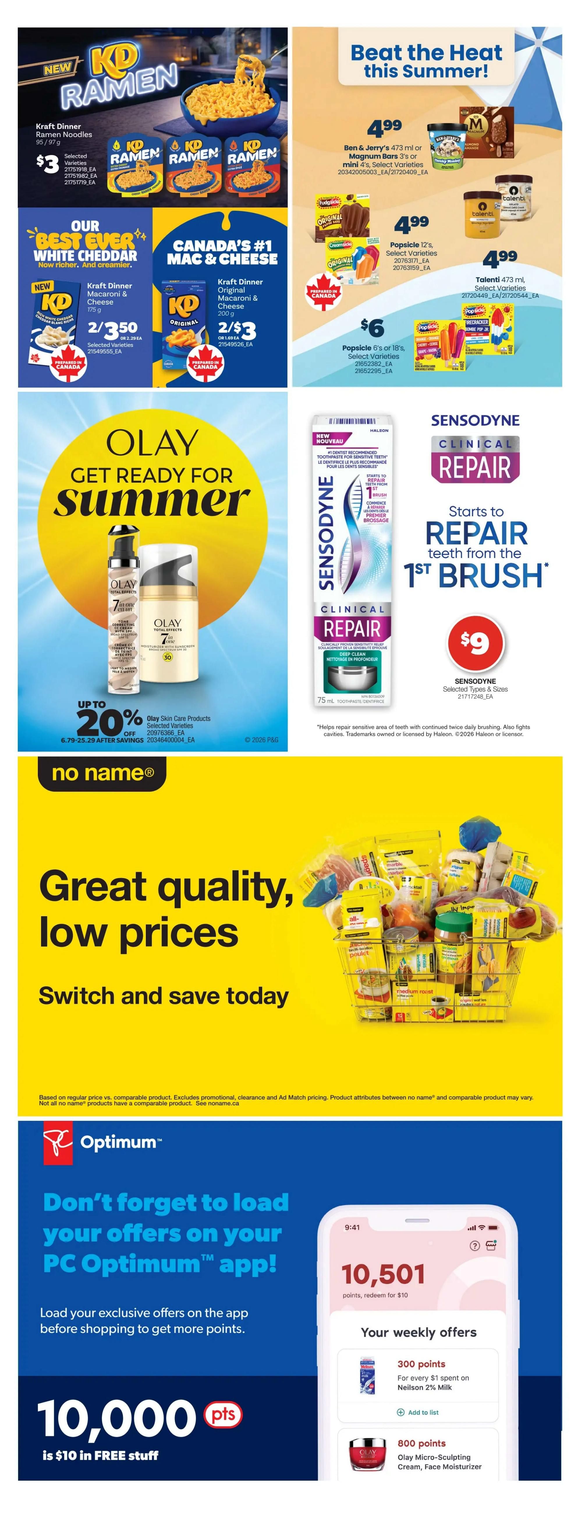 Real Canadian Superstore Ontario flyer, page 38. New Kraft Dinner Ramen Noodles 95/97g are $3. Canada's #1 Mac & Cheese features Kraft Dinner Macaroni & Cheese 175g for 2 for $3.50 and Kraft Dinner Macaroni & Cheese 200g for 2 for $3. Ben & Jerry's 473ml or Magnum 4-pack mini ice cream is $4.99. Popsicle 3's or mini 4's are $4.99. Talenti 473ml is $4.99. Popsicle 6's or 18's are $6. Olay Skin Care Products are up to 20% off, with prices starting at $6.79. Sensodyne Clinical Repair toothpaste is $9. The 'no name' brand offers great quality and low prices on various grocery items. Don't forget to load your PC Optimum app offers for exclusive deals, with 10,000 points being equivalent to $10 in free stuff. Your weekly offers on the app include 300 points for every $1 spent on Neilson 2% Milk and 800 points for Olay Micro-Sculpting Cream, Face Moisturizer.