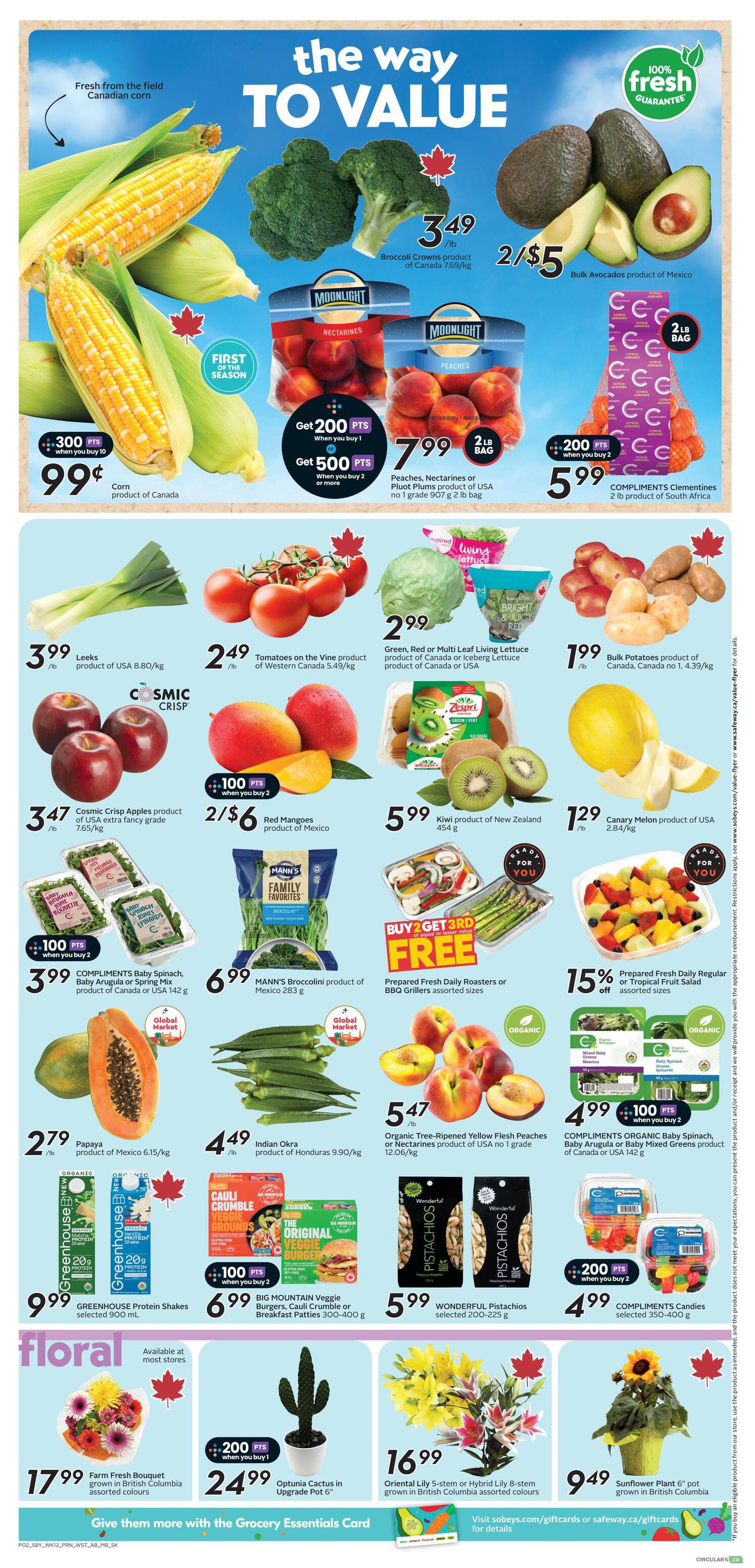 Safeway Alberta Weekly Flyer Specials, Page 5. Featured produce includes Corn from Canada for $0.99 with 300 bonus points when you buy 10. Broccoli Crowns from Canada for $3.49/lb. Bulk Avocados from Mexico for 2 for $5. Peaches, Nectarines or Pluot Plums from USA for $7.99 per 2 lb bag, with bonus points offers. Clementines from South Africa for $5.99 when you buy 2, with 200 bonus points. Leeks from USA for $3.99/lb. Tomatoes on the Vine from Western Canada for $2.49/lb. Green, Red or Multi Leaf Lettuce from Canada or USA for $2.99. Bulk Potatoes from Canada for $1.99/lb. Cosmic Crisp Apples from USA for $3.47/lb. Red Mangoes from Mexico for 2 for $6. Kiwi from New Zealand for $5.99. Canary Melon from USA for $1.29/lb. Compliments Baby Spinach, Baby Arugula or Baby Mixed Greens from Canada or USA for $4.99 when you buy 2, with 100 bonus points. Papaya from Mexico for $2.79/lb. Indian Okra from Honduras for $4.49/lb. Organic Tree-Ripened Yellow Flesh Peaches or Nectarines from USA for $5.47/lb. Prepared Fresh Daily Roasters or BBQ Grillers are Buy 2 Get 3rd Free. Prepared Fresh Daily Regular or Tropical Fruit Salad is 15% off. Greenhouse Protein Shakes for $9.99. BIG MOUNTAIN Veggie Burgers, Cauli Crumble or Breakfast Patties for $6.99 when you buy 2. WONDERFUL Pistachios for $5.99. Floral items include a Farm Fresh Bouquet for $17.99, Optuntia Cactus in an Upgrade Pot for $24.99 with 200 bonus points when you buy 1, and a Sunflower Plant for $9.49. All floral items are grown in British Columbia.