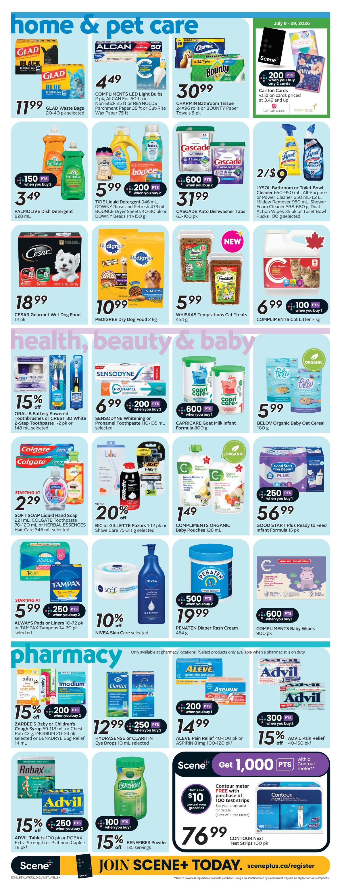 Safeway Manitoba flyer page 12 features home & pet care and health, beauty & baby products. In home & pet care, find GLAD Waste Bags for $11.99, ALCAN Foil and REYNOLDS Parchment Paper starting at $4.49, CHARMIN Bathroom Tissue 8 pk for $30.99, PALMOLIVE Dish Detergent for $3.49 with 150 bonus pts when you buy 2, TIDE Liquid Detergent 946 mL, BOUNCE Dryer Sheets 40-80 pk or DOWNY Beads 141-150 g for $5.99 with 200 bonus pts when you buy 2, CASCADE Auto Dishwasher Tabs 63-100 pk for $31.99 with 600 bonus pts when you buy 2, LYSOL Bathroom or Toilet Bowl Cleaner 650-950 mL, All-Purpose or Power Cleaner 650 mL-1.2 L, Foam Remover 950 mL, Shower Foam 538-680 g, Dual Action Wipes 35 pk or Toilet Bowl Pucks 100 g selected for 2/$9, CESAR Gourmet Wet Dog Food 12 pk for $18.99, PEDIGREE Dry Dog Food 2 kg for $10.99, WHISKAS Temptations Cat Treats 454 g for $5.99, and COMPLIMENTS Cat Litter 7 kg for $6.99 with 100 bonus pts when you buy 1. In health, beauty & baby, see ORAL-B Powered Toothbrushes or CREST 3D White 2-Step Toothpaste 1-2 pk or 148 mL selected for 15% off, SENSODYNE Whitening or Pronamel Toothpaste 110-135 mL selected for $6.99 with 200 bonus pts when you buy 2, CAPRICARE Goat Milk Infant Formula 800 g for $5.99 with 600 bonus pts when you buy 1, BELOV Organic Baby Oat Cereal 180 g for $5.99, SOFT SOAP Liquid Hand Soap 221 mL, COLGATE Toothpaste 70-120 mL or HERBAL ESSENCES Hair Care 346 mL selected starting at $2.29, BIC or GILLETTE Razors 1-12 pk or Shave Care 75-311 g selected for up to 20% off, COMPLIMENTS ORGANIC Baby Pouches 128 mL for $1.49, GOOD START Plus Ready to Feed Infant Formula 15 pk for $56.99 with 250 bonus pts when you buy 1, ALWAYS Pads or Liners 10-72 pk or TAMPAX Tampons 14-20 pk selected starting at $5.99 with 250 bonus pts when you buy 2, NIVEA Skin Care selected for 10% off, PENATEN Diaper Rash Cream 454 g for $19.99 with 500 bonus pts when you buy 2, and COMPLIMENTS Baby Wipes 900 pk for $6.99 with 600 bonus pts when you buy 1. Pharmacy section includes ZARBEES's Baby or Children's Cough Syrup 59-118 mL or Chest Rub 42 g, IMODIUM 20-24 pk selected or BENADRYL Bug Relief 14 mL for 15% off with 200 bonus pts when you buy 2, HYDRASENSE or CLARITIN Eye Drops 10 mL selected for $12.99 with 200 bonus pts when you buy 2, ALEVE Pain Relief 40-100 pk or ASPIRIN 81mg 100-120 pk selected for $14.99 with 200 bonus pts when you buy 1, ADVIL Pain Relief 40-150 pk selected for 15% off with 300 bonus pts when you buy 2, and BENEFIBER Powder 125 servings for 15% off with 100 bonus pts when you buy 1. Also featured is a SCENE offer for 1,000 bonus pts with purchase of a CONTOUR Next Test Strips 100 pk for $76.99, which includes a FREE Contour meter with purchase of 100 test strips.