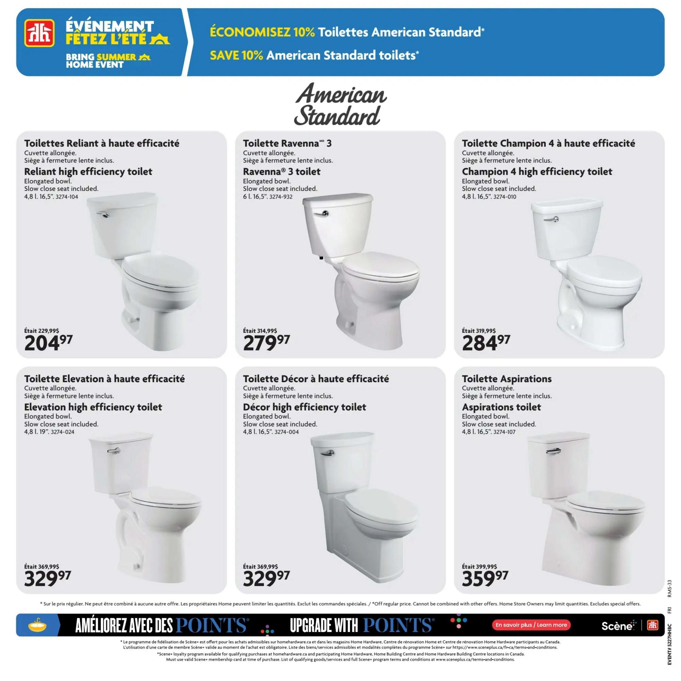 Home Hardware flyer specials page 22 featuring American Standard toilets. Save 10% on American Standard toilets. The Reliant high efficiency toilet is on sale for $204.97, down from $229.99. The Ravenna 3 toilet is $279.97, down from $319.99. The Champion 4 high efficiency toilet is $284.97, down from $319.99. The Elevation high efficiency toilet is $329.97, down from $369.99. The Décor high efficiency toilet is $329.97, down from $369.99. The Aspirations toilet is $359.97, down from $399.99. All toilets feature elongated bowls and slow-close seats. Offer applies to regular price and cannot be combined with other offers. Home Store Owners may limit quantities. Excludes special offers. Also features 'Améliorez avec des points' and 'Upgrade with Points' promotion.