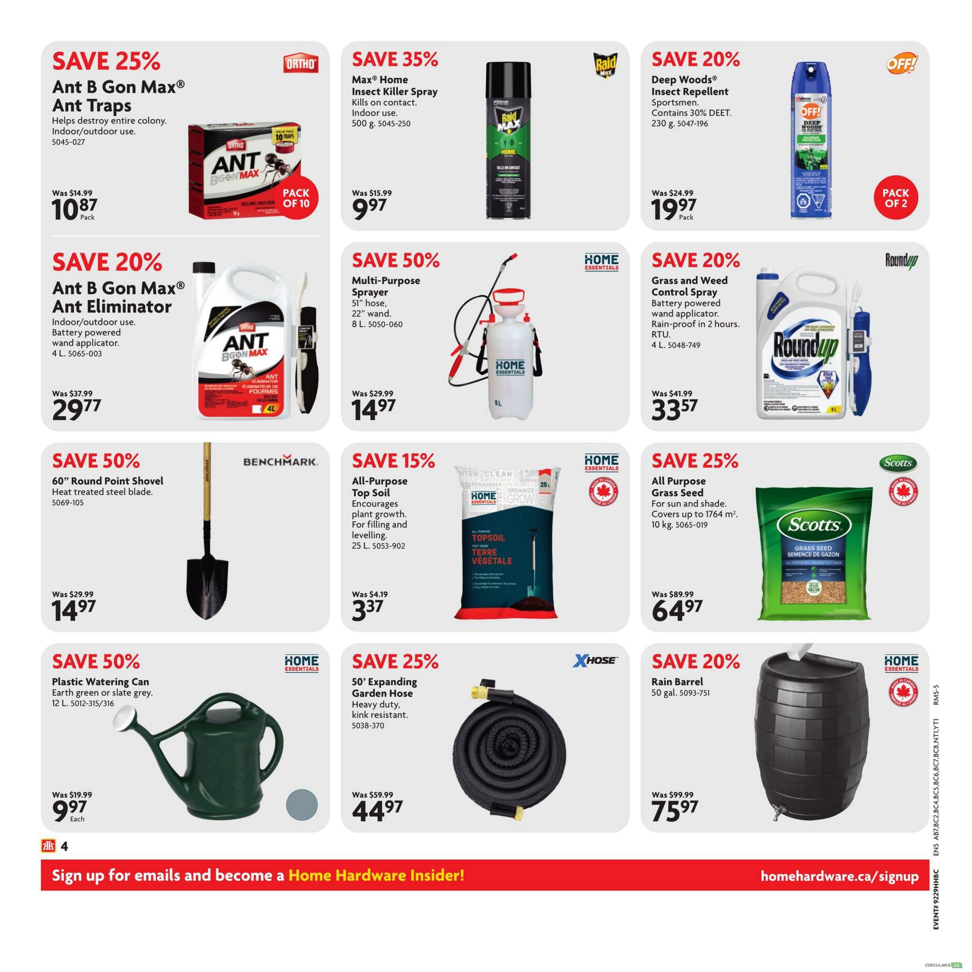 Home Hardware flyer page 5 features savings on various home and garden products. Save 25% on Ant B Gon Max Ant Traps, originally $14.99, now $10.87 per pack of 10. Save 35% on Max Home Insect Killer Spray, 500 g, for $9.97. Save 20% on Deep Woods Insect Repellent, 230 g, now $19.97 per pack of 2. Save 20% on Ant B Gon Max Ant Eliminator with battery-powered wand applicator, 4 L, originally $37.99, now $29.77. Save 50% on Multi-Purpose Sprayer with 51' hose and 22' wand, 8 L, for $14.97. Save 20% on Roundup Grass and Weed Control Spray with battery-powered wand applicator, rain-proof in 2 hours, 4 L, originally $41.99, now $33.57. Save 50% on a 60' Round Point Shovel with heat-treated steel blade, originally $29.99, now $14.97. Save 15% on Home Essentials All-Purpose Top Soil, 25 L, for $3.37. Save 25% on Scotts All Purpose Grass Seed for sun and shade, covers up to 1764 sq. ft., 10 kg, originally $89.99, now $64.97. Save 50% on a plastic watering can in earth green or slate grey, 12 L, for $9.97 each. Save 25% on a 50' Expanding Garden Hose, heavy duty and kink resistant, originally $59.99, now $44.97. Save 20% on a 50 gal. Rain Barrel, originally $99.99, now $75.97.97.97. The bottom banner encourages signing up for emails to become a Home Hardware Insider.