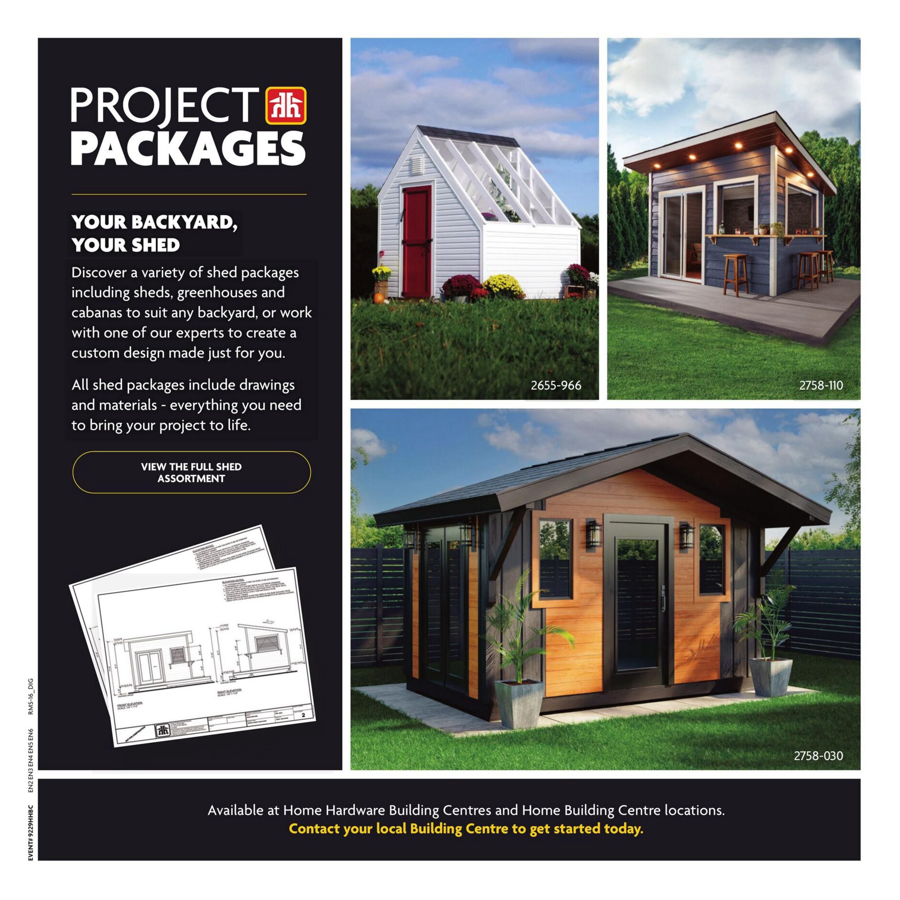 Home Hardware Project Packages: Your Backyard, Your Shed. Discover a variety of shed packages, including sheds, greenhouses, and cabanas, or work with an expert to create a custom design. All packages include drawings and materials. View the full shed assortment. Images showcase a white shed with a greenhouse roof, a modern blue cabana with a serving window, and a wooden shed with large glass doors. Available at Home Hardware Building Centres and Home Building Centre locations. Contact your local Building Centre to get started today.