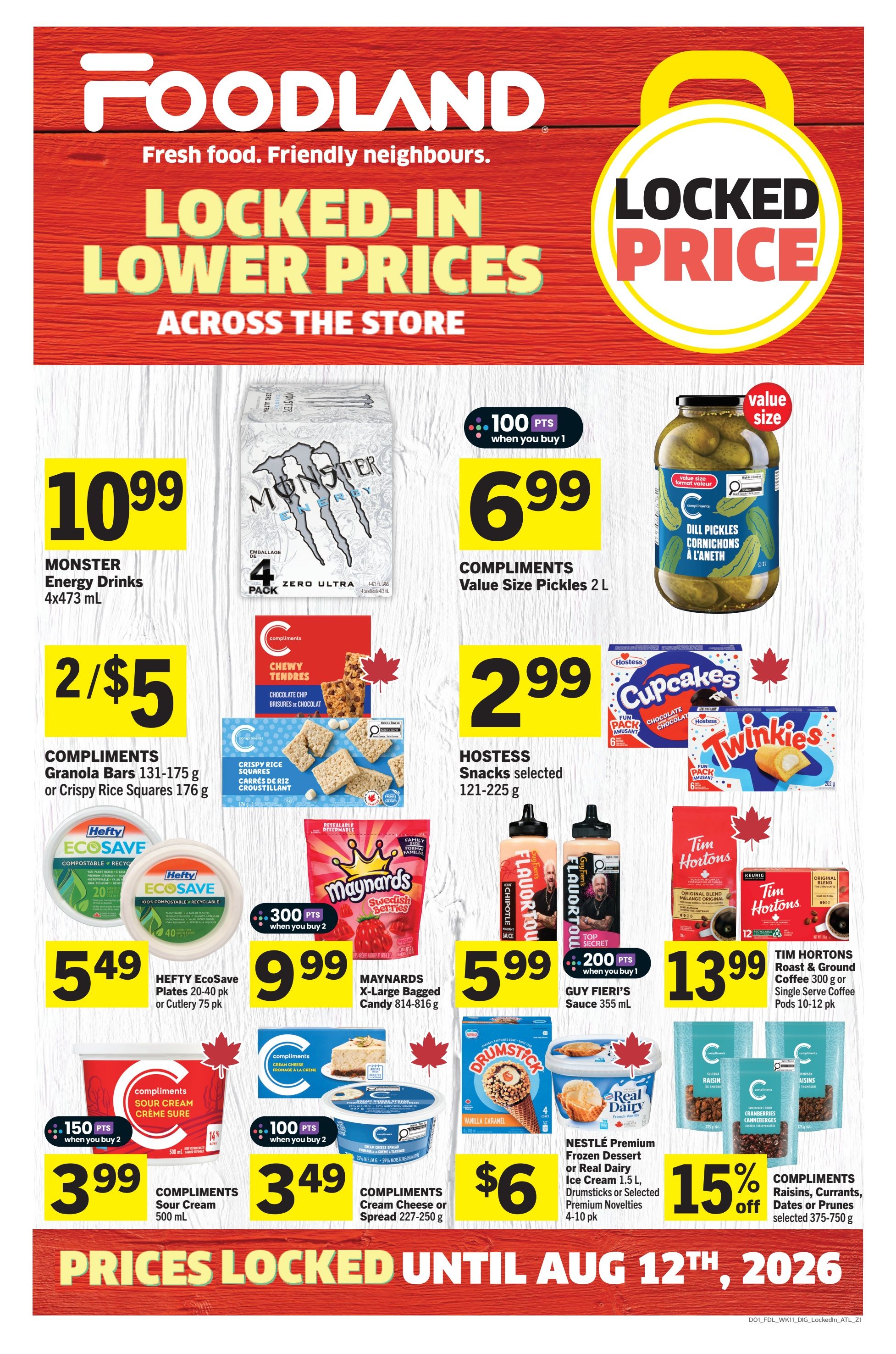 Foodland flyer page 13 featuring 'Locked-In Lower Prices Across the Store'. Featured products include Monster Energy Drinks 4x473 mL for $10.99, Compliments Value Size Pickles 2 L for $6.99 with 100 bonus points when you buy 1, Compliments Granola Bars 131-175 g or Crispy Rice Squares 176 g for 2 for $5, Hostess Snacks selected 121-225 g for $2.99, Hefty EcoSave Plates 20-pk or Cutlery 75 pk for $5.49, Maynards X-Large Bagged Candy 814-816 g for $9.99 with 300 bonus points when you buy 2, Guy Fieri's Sauce 355 mL for $5.99 with 200 bonus points when you buy 1, and Tim Hortons Roast & Ground Coffee 300 g or Single Serve Coffee Pods 10-12 pk for $13.99. Also on sale are Compliments Sour Cream 500 mL for $3.99 with 150 bonus points when you buy 2, Compliments Cream Cheese or Spread 227-250 g for $3.49 with 100 bonus points when you buy 2, Nestlé Premium Frozen Dessert or Real Dairy Ice Cream 1.5 L, Drumsticks or Selected Premium Novelties 4-10 pk for $6, and Compliments Raisins, Currants, Dates or Prunes selected 375-750 g for 15% off. Prices are locked until August 12th, 2026.