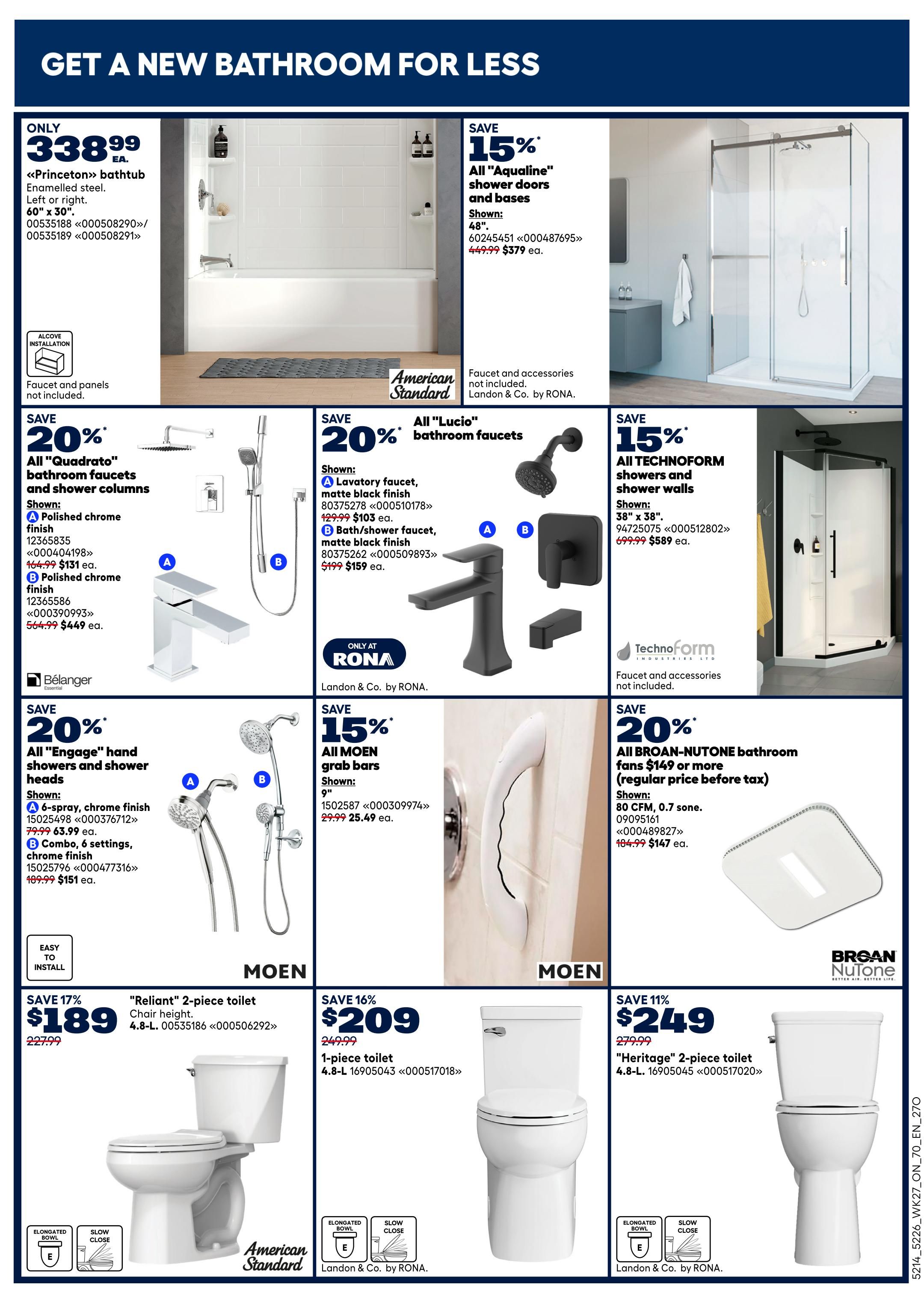Rona Ontario Weekly Flyer Specials page 16 features bathroom renovations. Get a new bathroom for less with deals on bathtubs, shower doors, faucets, shower heads, grab bars, and toilets. Featured items include the 'Princeton' bathtub for $338.99, 'Aqualine' shower doors and bases at 15% off for $379, 'Quadrato' bathroom faucets and shower columns with 20% off, 'Lucio' bathroom faucets at 20% off, 'Technoform' showers and shower walls at 15% off for $589, 'Engage' hand showers and shower heads with 20% off, 'Reliant' 2-piece toilet for $189, 'MOEN' grab bars at 15% off for $25.49, and 'Heritage' 2-piece toilet for $249. Also available are 'BROAN-NUTONE' bathroom fans at 20% off starting at $147.