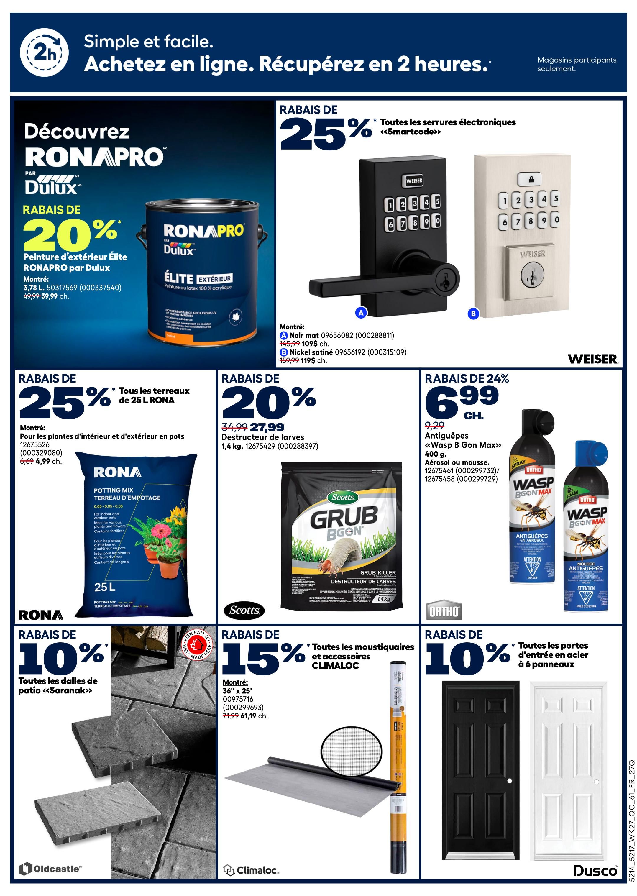 Rona weekly flyer specials page 3. Discover RONA PRO by Dulux exterior paint, 20% off, 3.78 L for $39.99. Also, 25% off all Smartcode electronic locks, including matte black (0956082) for $109 and satin nickel (0956192) for $119. Get 25% off RONA 25 L potting mix for indoor and outdoor plants, now $4.99. Control garden pests with Scotts Grub B Gon grub killer, 1.4 kg, on sale for $27.99. Protect your home with Ortho Wasp B Gon Max aerosol or foam, 400 g, 24% off at $6.99. Save 10% on all Saranac patio slabs. Also, save 15% on Climaloc window screens and accessories. Finally, get 10% off all Dusco steel entry doors with 6 panels.