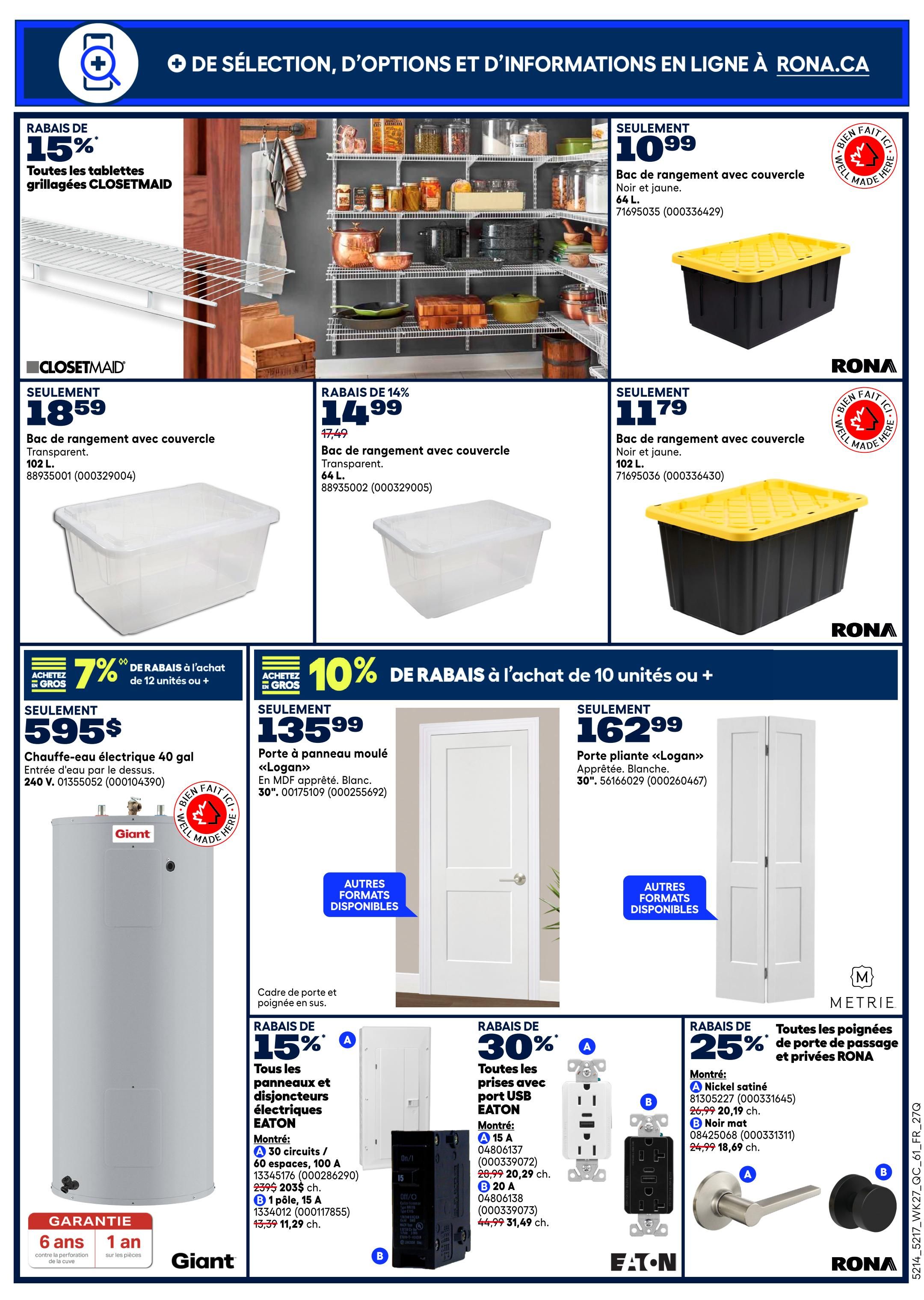 Rona weekly flyer specials page 14 features a 15% discount on all Closetmaid grilled shelves. Also available are 102 L transparent storage bins with lids for $18.59 and 64 L black and yellow storage bins with lids for $10.99. Another 14% discount applies to 64 L transparent storage bins with lids, priced at $14.99. Save 7% on electric water heaters when purchasing 12 units or more, with a 40-gallon, 240V model available for $595. A molded panel door 'Logan' in white, 30', is on sale for $135.99. Get 10% off when you buy 10 or more folding doors 'Logan'. Electrical specials include 15% off all Eaton electrical panels and circuit breakers. A 30-circuit, 100A panel is $203, and a 1-pole, 15A breaker is $11.29. Also featured are Eaton USB outlets with 30% off; a 15A outlet is $20.29 and a 20A outlet is $31.49. Finally, save 25% on RONA passage and privacy door handles, with satin nickel priced at $19.99 and matte black at $18.69.