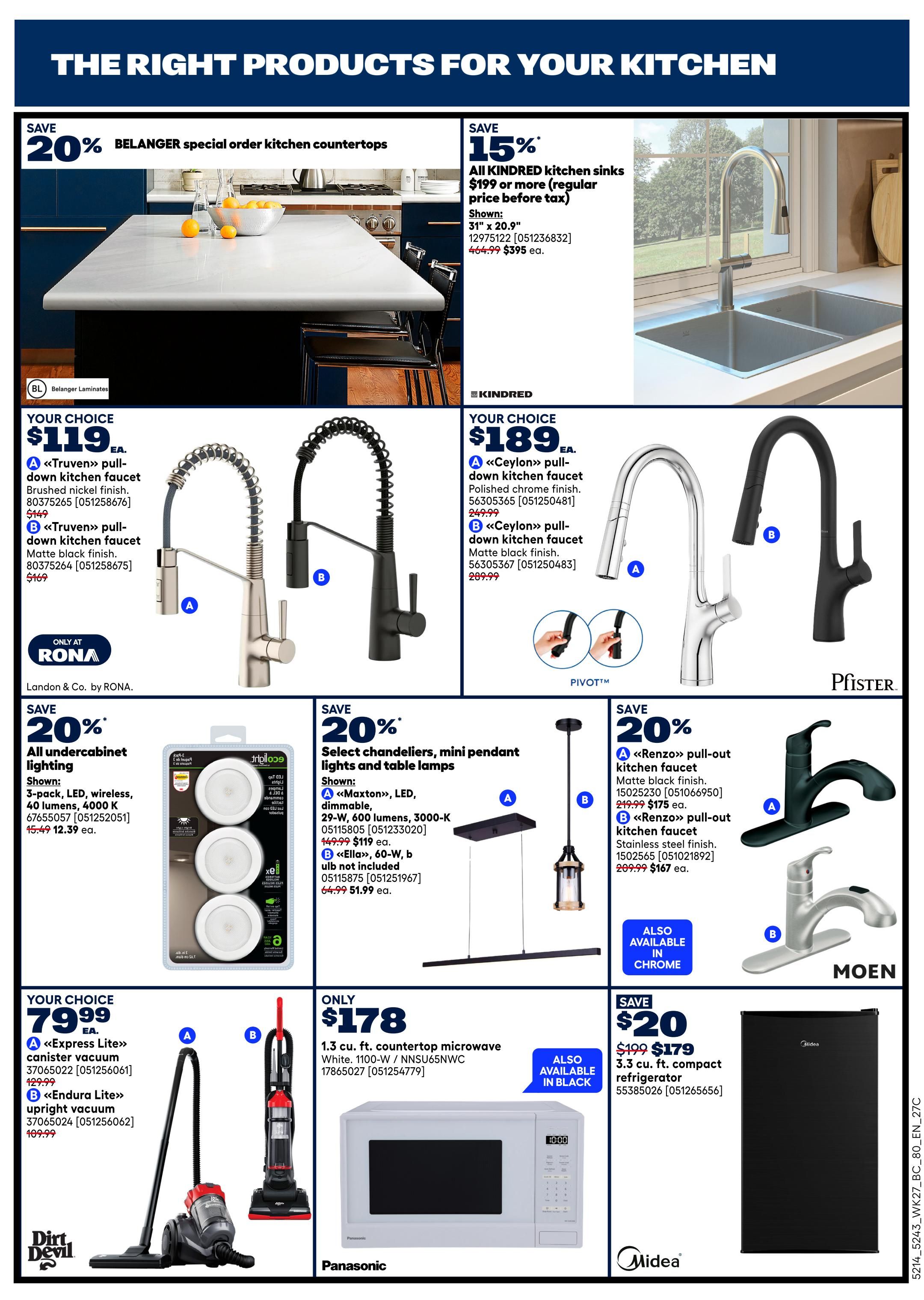 Rona flyer page 13 featuring kitchen products. Save 20% on Belanger special order kitchen countertops. Save 15% on Kindred kitchen sinks $199 or more, with a shown sink priced at $395. Your choice of 'Truven' pull-down kitchen faucets are $119 each, available in brushed nickel or matte black finish. Save 20% on all undercabinet lighting, a 3-pack LED wireless set is $12.39. Save 20% on select chandeliers and mini pendant lights. A 'Maxton' LED dimmable 29-W, 600 lumens, 3000K light is $119, and a 'Ella' 60-W, bulb not included light is $51.99. Your choice of 'Express Lite' canister vacuum or 'Endura Lite' upright vacuum for $79.99. A 1.3 cu. ft. countertop microwave in white is $178. Save $20 on a Midea 3.3 cu. ft. compact refrigerator, now $179. Also available in chrome and black for faucets.