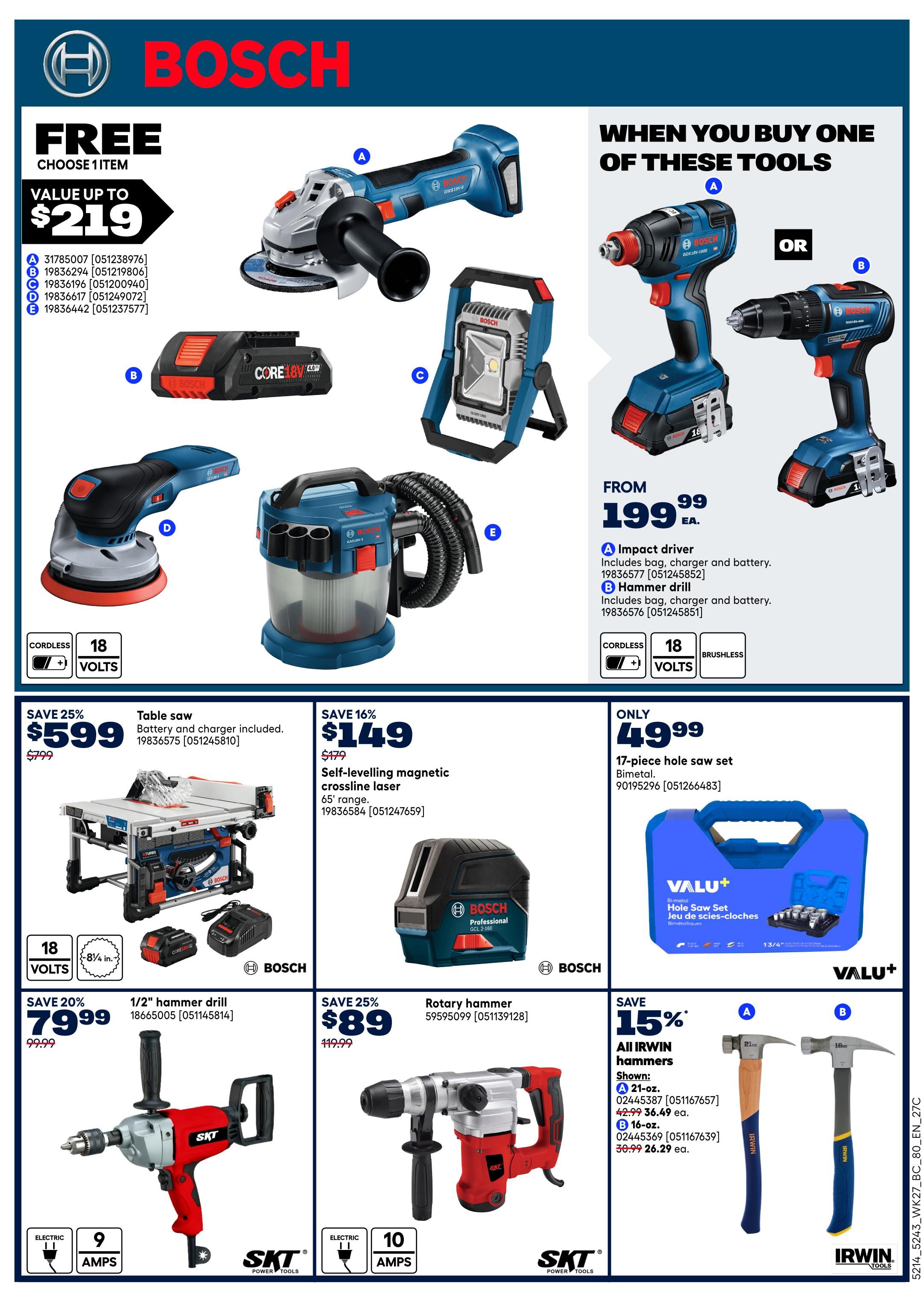 Rona flyer page 22 featuring Bosch tools and accessories. Get a free item valued up to $219 when you buy one of the featured tools. Options include a 1/4' angle grinder, a 18V 4.0Ah Core battery, a portable LED work light, a 18V orbital sander, or a 18V wet/dry vacuum. Also available are an Impact driver for $199.99 and a Hammer drill for $199.99, both including bag, charger, and battery. Save 25% on a Bosch table saw with battery and charger included, now $599 ($799 value). Save 16% on a self-levelling magnetic crossline laser for $149 ($179 value). Get a 17-piece hole saw set for only $49.99. Save 20% on a 1/2' hammer drill for $79.99 ($99.99 value). Save 25% on a rotary hammer for $89 ($119.99 value). Save 15% on all IRWIN hammers, with a 21-oz. hammer shown for $36.49 ($42.99 value) and a 16-oz. hammer shown for $26.29 ($30.99 value).