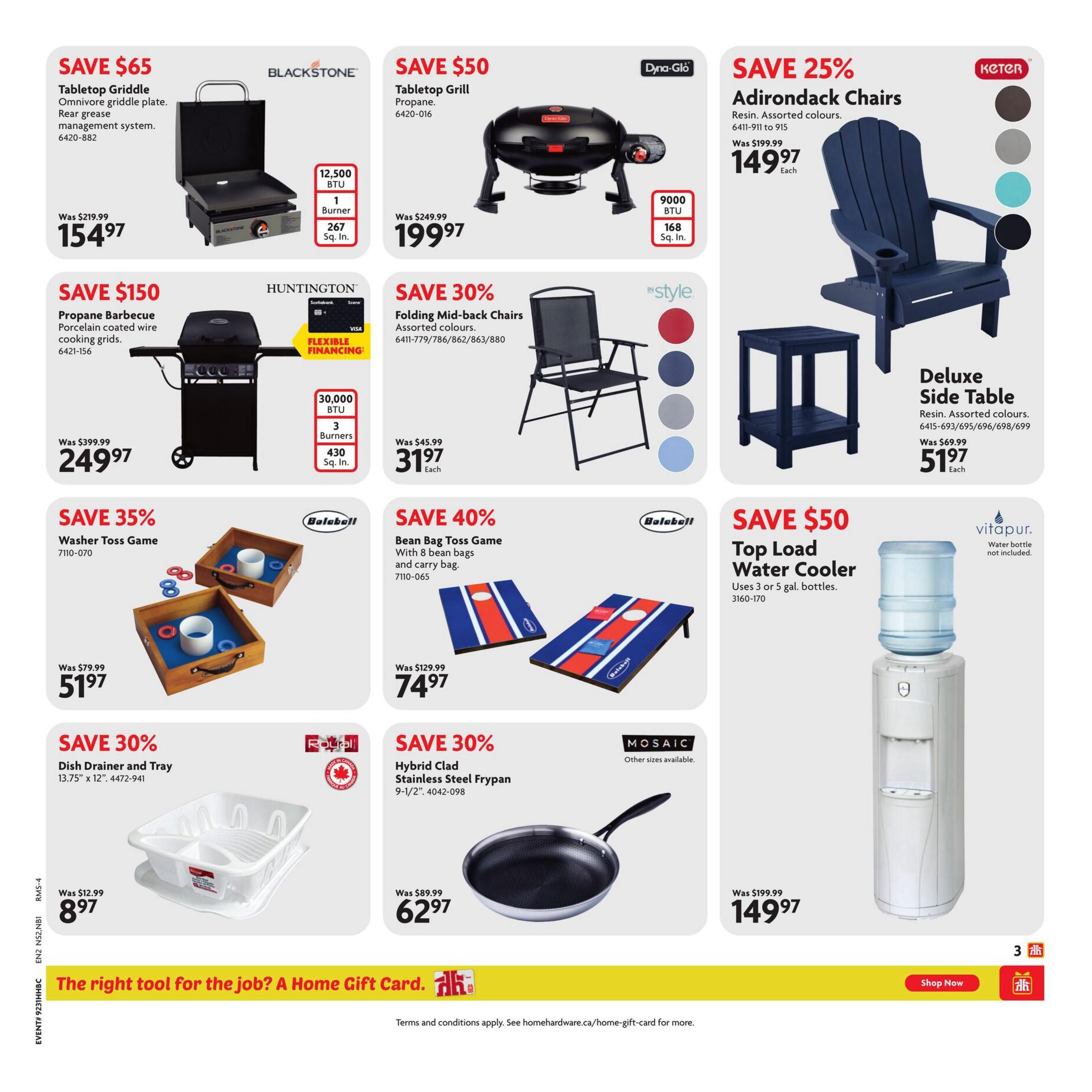Home Hardware flyer page 4 features savings on various home and outdoor items. Save $65 on a Blackstone Tabletop Griddle with Omnivore griddle plate and rear grease management system, now $154.97. Save $50 on a Dyna-Glo Propane Tabletop Grill for $199.97. Save 25% on Keter Adirondack Chairs, made of resin in assorted colours, for $149.97 each, and a Deluxe Side Table for $51.97. Save $150 on a Huntington Propane Barbecue with porcelain coated wire cooking grids, now $249.97. Save 30% on 'in style' Folding Mid-back Chairs in assorted colours, now $31.97 each. Save 35% on a Bolaball Washer Toss Game for $51.97. Save 40% on a Bolaball Bean Bag Toss Game with 8 bean bags and carry bag for $74.97. Save $50 on a Vitapur Top Load Water Cooler, uses 3 or 5 gal. bottles, for $149.97. Save 30% on a Royal Hybrid Clad Stainless Steel Frypan, 9-1/2', for $62.97. Save 30% on a Dish Drainer and Tray, 13.75' x 12', for $8.97. The page also promotes a Home Gift Card.
