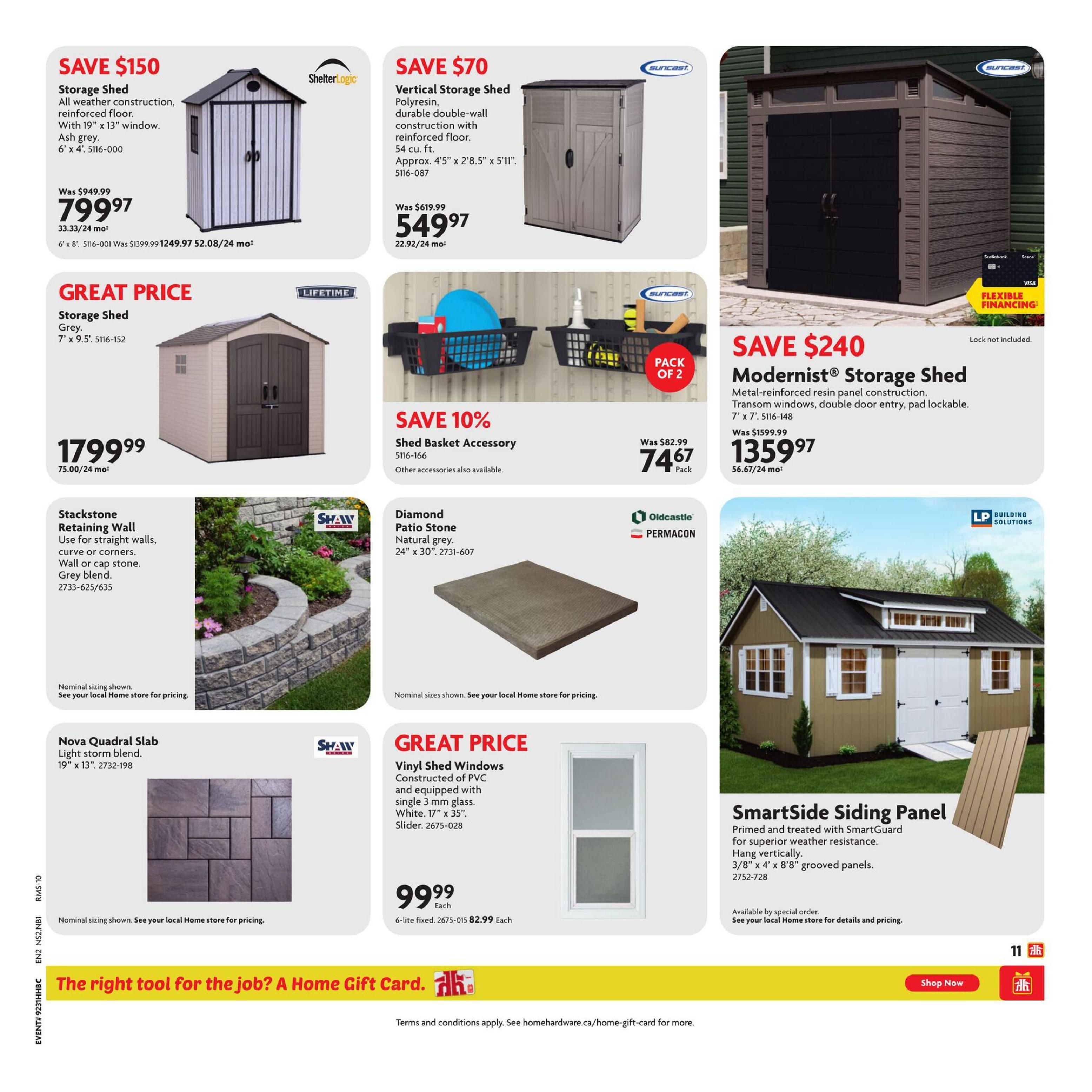 Home Hardware flyer page 14 featuring various home improvement products. Save $150 on a ShelterLogic Storage Shed, all-weather construction, reinforced floor, with a 19' x 13' window in ash grey, measuring 6' x 4', for $799.97 (33.33/24 mo). Save $70 on a Suncast Vertical Storage Shed, polyresin, durable double-wall construction with reinforced floor, 54 cu. ft., approx. 4'5' x 2'8.5' x 5'11', for $549.97 (22.92/24 mo). Save $240 on a Modernist Storage Shed, metal-reinforced resin panel construction, transom windows, double door entry, pad lockable, 7' x 7', for $1359.97 (56.67/24 mo). Great Price on a Lifetime Storage Shed in grey, 7' x 9.5', for $1799.99 (75.00/24 mo). Save 10% on Shed Basket Accessory, pack of 2, was $82.99, now $74.67 pack. Stackstone Retaining Wall, use for straight walls, curves or corners, wall or cap stone, grey blend, for $2733-625/635. Diamond Patio Stone, natural grey, 24' x 30', 2731-607. Nova Quadral Slab, light storm blend, 19' x 13', 2732-198. Great Price on Vinyl Shed Windows, constructed of PVC and equipped with single 3 mm glass, white, 17' x 35', slider, for $99.99 each (2675-015 82.99 Each). SmartSide Siding Panel, primed and treated with SmartGuard for superior weather resistance, hang vertically, 3/8' x 4' x 8'8' grooved panels, 2752-728, available by special order. The bottom banner promotes 'The right tool for the job? A Home Gift Card.' with a 'Shop Now' button.