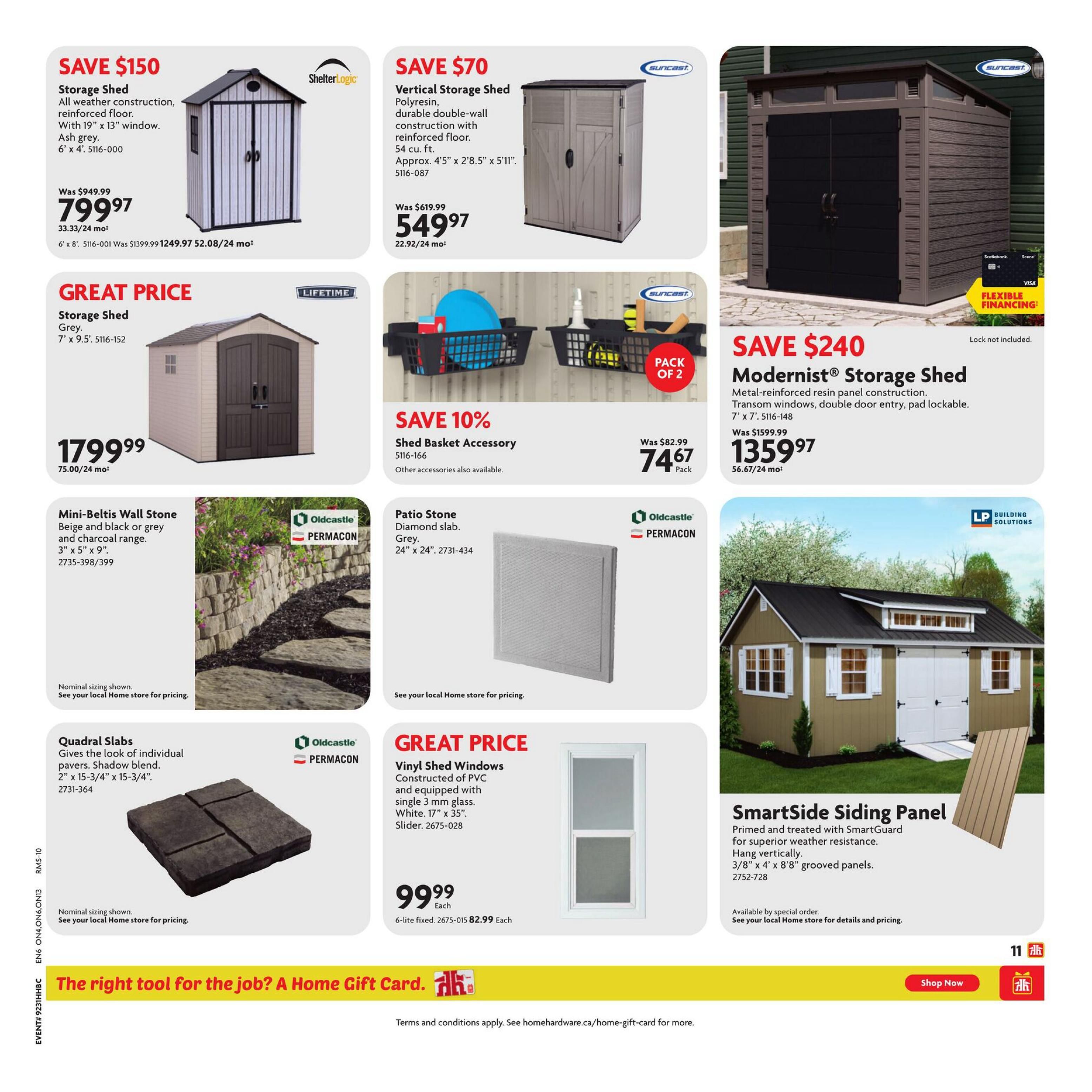 Home Hardware flyer page 14 features several storage solutions and building materials. A ShelterLogic Storage Shed, all-weather construction with reinforced floor, 19' x 13' window, Ash grey, 6' x 4', is on sale for $799.97, down from $949.99, with monthly payments of $33.33/24 mo. A Suncast Vertical Storage Shed made of polyresin with durable double-wall construction and reinforced floor, 54 cu. ft., approx. 4'5' x 2'8.5' x 5'11', is on sale for $549.97, down from $619.99, with monthly payments of $22.92/24 mo. A Lifetime Storage Shed in grey, 7' x 9.5', is priced at $1799.99 with monthly payments of $75.00/24 mo. Also featured is a Suncast Modernist Storage Shed with metal-reinforced resin panel construction, transom windows, double door entry, and pad lockable design, 7' x 7', on sale for $1359.97, down from $1599.99, with monthly payments of $56.67/24 mo. Accessories include a pack of 2 Suncast Shed Basket Accessories, on sale for $74.67, down from $82.99, with 10% off. Oldcastle PERMACON Mini-Beltis Wall Stone in beige, black, or grey and charcoal range, 3' x 5' x 9', is available, and Oldcastle PERMACON Quadral Slabs in Shadow blend, 2' x 15-3/4' x 15-3/4', are also available. A Oldcastle PERMACON Diamond Patio Stone in grey, 24' x 24', is shown. Great Price on Vinyl Shed Windows, constructed of PVC and equipped with single 3 mm glass, white, 17' x 35', slider, are $99.99 each. SmartSide Siding Panels, primed and treated with SmartGuard for superior weather resistance, hang vertically with 3/8' x 4' x 8'8' grooved panels, available by special order. The bottom banner promotes 'The right tool for the job? A Home Gift Card.' with a 'Shop Now' button.