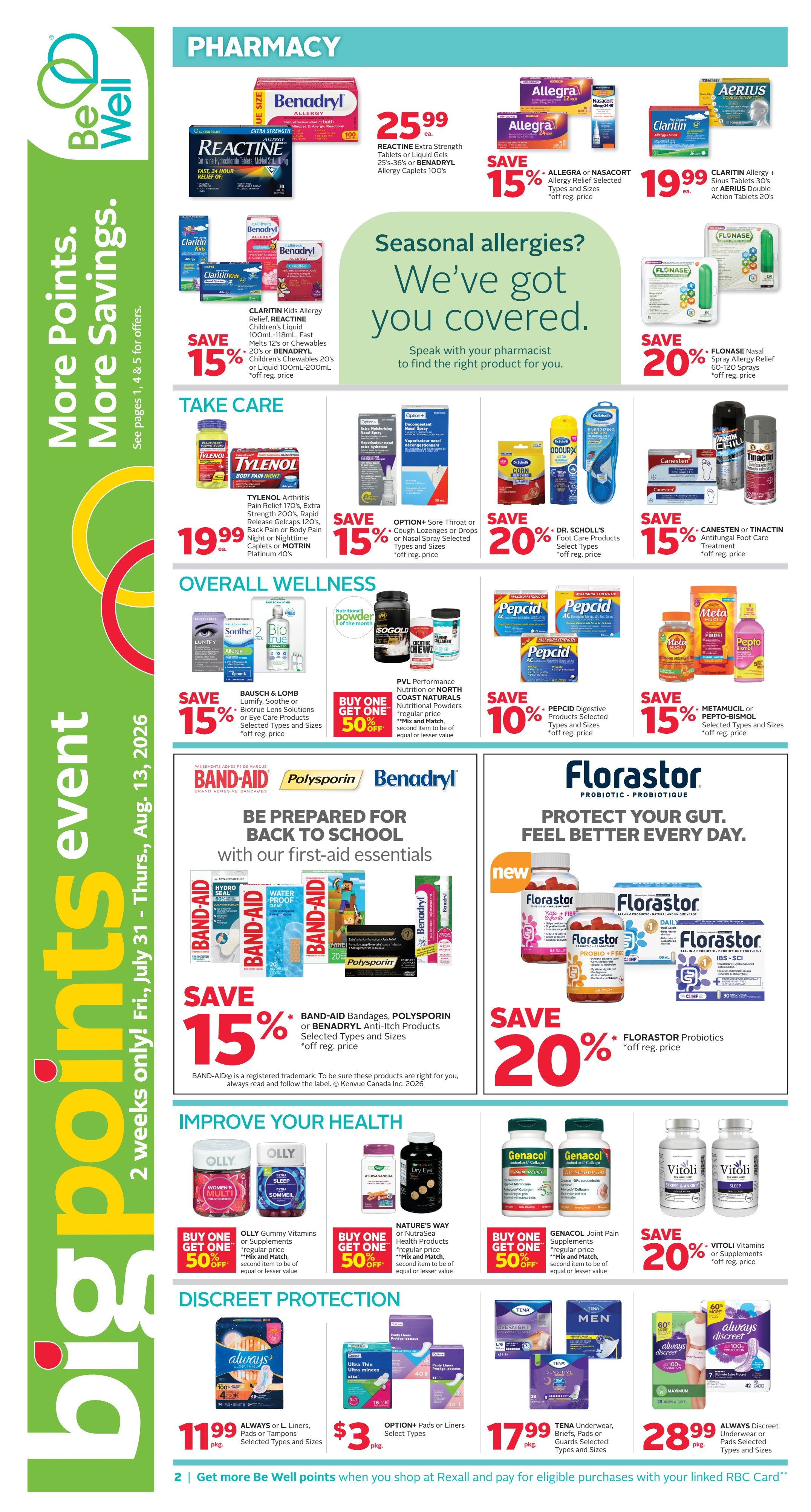 Rexall flyer page 6 featuring pharmacy specials and health products. Save 15% on Reactine Extra Strength Tablets or Liquid Gels, and Benadryl Allergy Caplets 100's for $25.99 each. Save 15% on Allegra or Nasacort Allergy Relief selected types and sizes. Claritin Allergy + Sinus Tablets, 30's, and Aerius Double Action Tablets 20's are $19.99 each. Save 15% on Claritin Kids Allergy Relief, Reactine Children's Liquid 100mL, Benadryl Melts 12's or Chewables 20's, or Benadryl Allergy Liquid 100mL-200mL. Save 20% on Flonase Nasal Spray Allergy Relief 60-120 sprays. In Take Care, Tylenol Arthritis Pain Relief 170's, Extra Strength 200's, Rapid Release Gelcaps 120's, or Extra Fast Pain Night or Nighttime Caplets or Motrin Platinum 40's are $19.99. Save 15% on Option+ Sore Throat or Cough Lozenges or Drops or Nasal Spray. Save 20% on Dr. Scholl's Foot Care Products. Save 15% on Canesten or Tinactin Antifungal Foot Care Treatment. For Overall Wellness, save 15% on Bausch & Lomb Lunetta, Soothe, or Eye Care Products. Buy One Get One 50% off PVL Performance Nutrition or North Coast Naturals Nutritional Powders. Save 10% on Pepcid Digestive Products. Save 15% on Metamucil or Psyllium-Bisolol. Be Prepared for Back to School with first-aid essentials: Save 15% on Band-Aid Bandages, Polysporin, or Benadryl Anti-Itch Products. Improve Your Health: Buy One Get One 50% off Olly Gummy Vitamins or supplements. Buy One Get One 50% off Nature's Way Health Products. Buy One Get One 50% off Genacol Joint Pain Supplements. Save 20% on Vitoli Vitamins or Supplements. For Discreet Protection, Always Liners are $11.99 pkg. Option+ Pads or Liners are $3 pkg. Tena Underwear, Briefs, Pads or Liners are $17.99 pkg. Always Discreet Pads are $28.99 pkg. Get more Be Well points when you shop at Rexall and pay for eligible purchases with your linked RBC card.