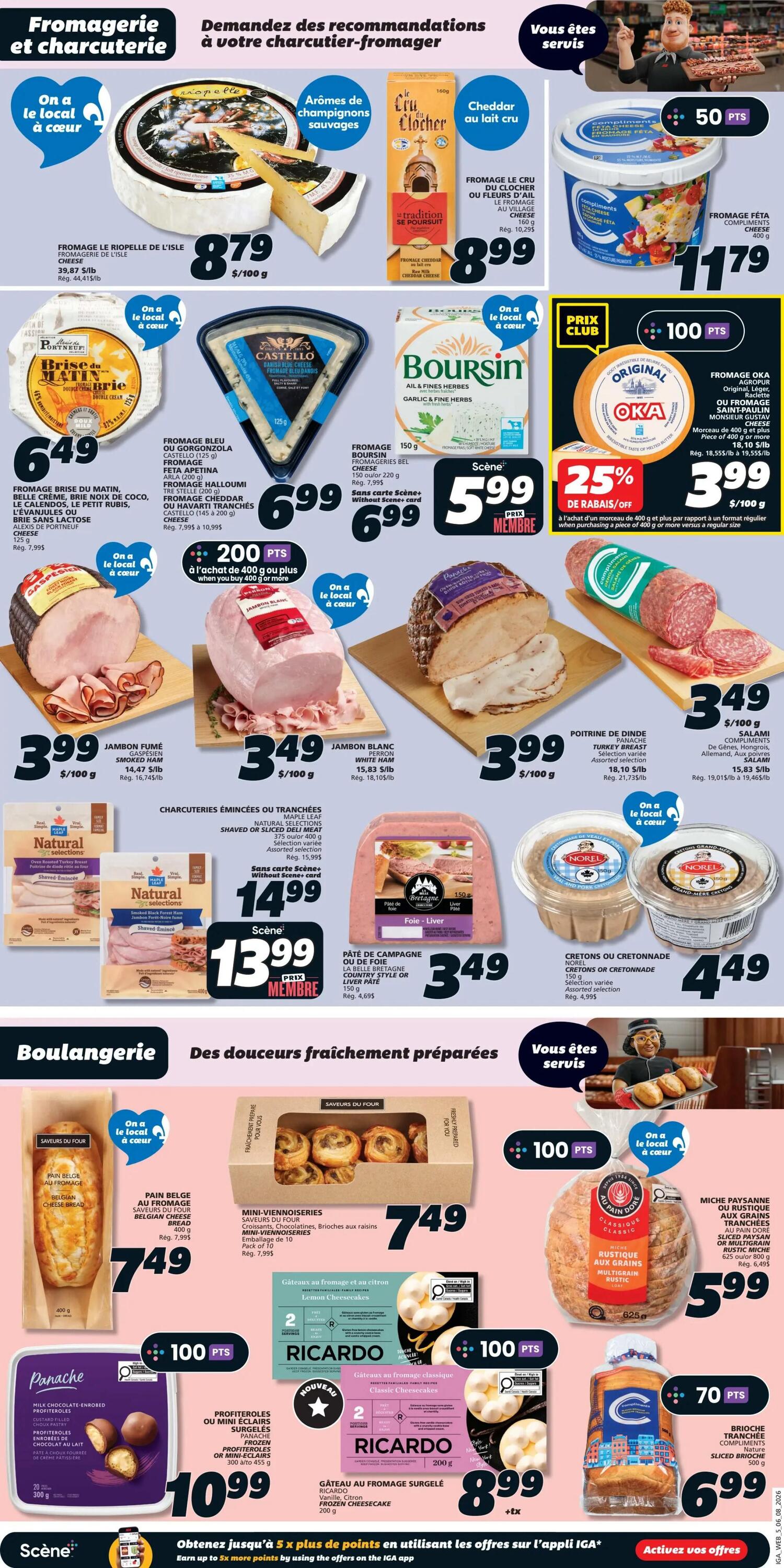 IGA Weekly Flyer Specials, Page 7. Featuring a selection of cheeses including Fromage Le Riabelle de l'Isle at $8.79/100g, Fromage Bleu or Gorgonzola Castello at $6.99, and Boursin Garlic & Fine Herbs cheese at $5.99. Also available are Fromage Le Cru du Clocher Cheddar at $8.99, and Compliments Feta Cheese at $1.79. Meat products include Jambon Fumé (Smoked Ham) at $3.99/100g, Jambon Blanc (White Ham) at $3.49/100g, Poitrine de Dinde (Turkey Breast) at $3.99/100g, and Salumi Sliced Deli Meats at $3.49/100g. Natural Selections Shaved or Sliced Deli Meats are $13.99. Pâté de Campagne or Country Style Liver Pâté is $3.49. Also featured are Oka cheese at $3.99 with 25% off, and Norel Cretons or Cretonnade at $4.49. Bakery items include Pain Belge au Fromage (Belgian Cheese Bread) for $7.49, Mini-Viennoiseries (Mini Pastries) for $7.49, and Miche Paysanne or Rustic Multigrain Bread for $5.99. For dessert, find Panache Milk Chocolate-Enrobed Profiteroles for $10.99, Ricardo Frozen Lemon Cheesecakes for $8.99, and Ricardo Frozen Classic Cheesecakes for $8.99. Compliments Sliced Brioche is $6.99.