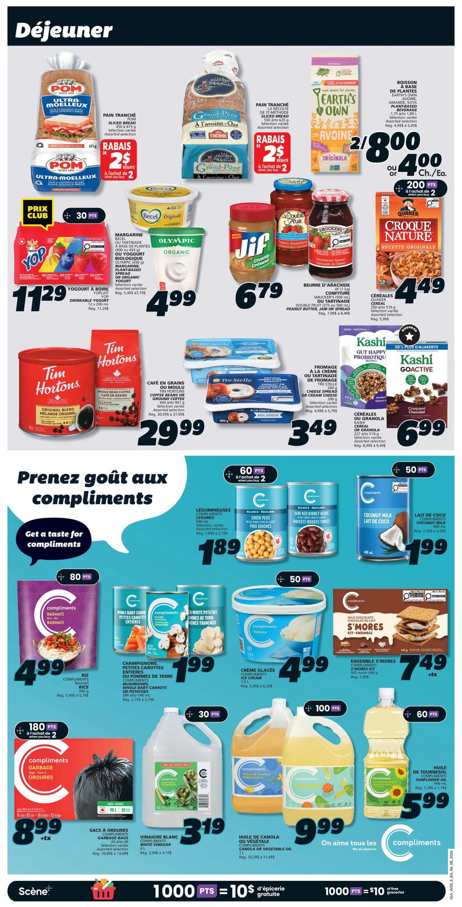 IGA Weekly Flyer Specials Page 9 features breakfast and compliment items. Breakfast deals include POM Ultra-Moelleux sliced bread for $2 off when you buy 2, Grand-Père sliced bread at the same $2 off when you buy 2 offer. Earth's Own plant-based beverage is 2 for $8 or $4.00 each with 200 bonus points when you buy 2. Becel Original margarine is $4.99. Jif Creamy Peanut Butter and Smucker's Strawberry Spread are $6.79. Olympic Organic yogurt is $4.99. Quaker Croque Nature cereal is $4.49. Tim Hortons whole bean or ground coffee is $29.99. Tre Stelle cheese spread or cream cheese is $3.49. Kashi Gut Health Probiotic cereal is $6.99 with 30% off. Compliments items include Chick Peas and Dark Red Kidney Beans for $1.89 each with 60 bonus points when you buy 2. Compliments Coconut Milk is $1.99. Compliments Whole Baby Carrots or Whole Potatoes are $1.99. Compliments Ice Cream is $4.99. Compliments S'mores Kit is $7.49. Compliments garbage bags are $8.99 with 180 bonus points when you buy 2. Compliments White Vinegar is $3.19. Compliments Canola or Vegetable Oil is $9.99. Compliments Sunflower Oil is $5.99. The bottom banner shows 1000 Scene points equals $10 of free groceries.