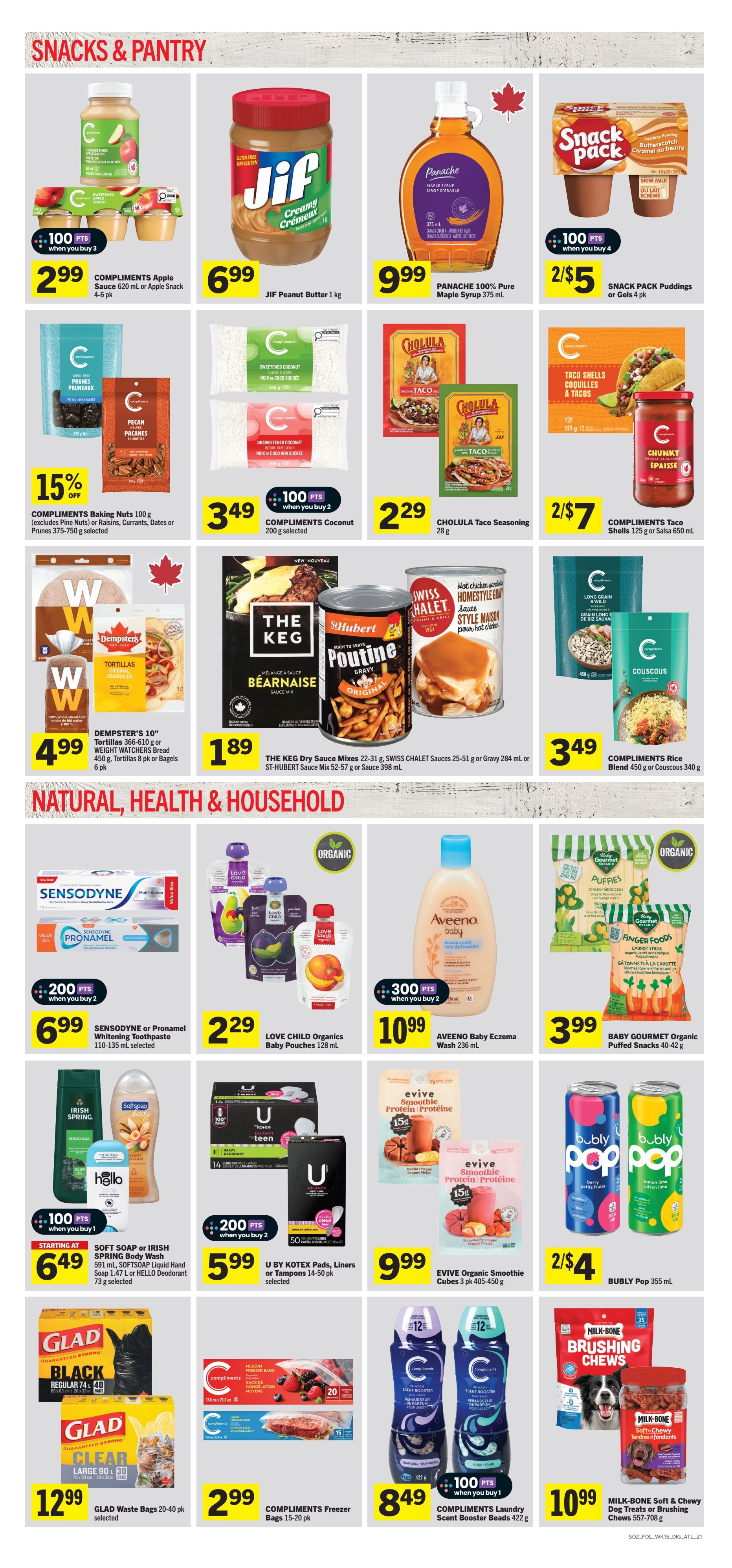 Foodland weekly flyer specials page 6 features snacks and pantry items including Compliments Apple Sauce 4-6 pk for $2.99 with 100 bonus points when you buy 3, Jif Peanut Butter 1 kg for $6.99, Panache 100% Pure Maple Syrup 375 mL for $9.99, and Snack Pack Puddings or Gels 4 pk for 2/$5. Also available are Compliments Baking Nuts 100 g for 15% off, Compliments Coconut 200 g selected for $3.49 with 100 bonus points when you buy 2, Cholula Taco Seasoning 28 g for $2.29, and Compliments Taco Shells 125 g or Salsa 650 mL for 2/$7. Dempster's 10' Tortillas 366-610 g or Weight Watchers Bread 450 g, Tortillas 8 pk or Bagels 6 pk for $4.99. The Keg Dry Sauce Mixes 22-31 g, Swiss Chalet Sauces 25-51 g or St-Hubert Sauce Mix 52-57 g or Sauce 398 mL for $1.89. Compliments Rice Blend 450 g or Couscous 340 g for $3.49. Natural, Health & Household section includes Sensodyne or Pronamel Whitening Toothpaste 110-135 mL selected for $6.99 with 200 bonus points when you buy 2, Love Child Organics Baby Pouches 120 mL for $2.29, Aveeno Baby Eczema Wash 236 mL for $10.99 with 300 bonus points when you buy 2, and Baby Gourmet Organic Puffed Snacks 40-42 g for $3.99. Soft Soap or Irish Spring Body Wash 591 mL, Softsoap Liquid Hand Soap 1.47 L or Hello Deodorant 73 g selected for $6.49 starting at. U by Kotex Pads, Liners or Tampons 14-50 pk selected for $5.99 with 200 bonus points when you buy 2. Evive Organic Smoothie Cubes 3 pk 405-450 g for $9.99. Bubly Pop 355 mL for 2/$4. Glad Waste Bags 20-40 pk selected for $12.99. Compliments Freezer Bags 15-20 pk for $2.99. Compliments Laundry Scent Booster Beads 422 g for $8.49 with 100 bonus points when you buy 1. Milk-Bone Soft & Chewy Dog Treats or Brushing Chews 557-708 g for $10.99.