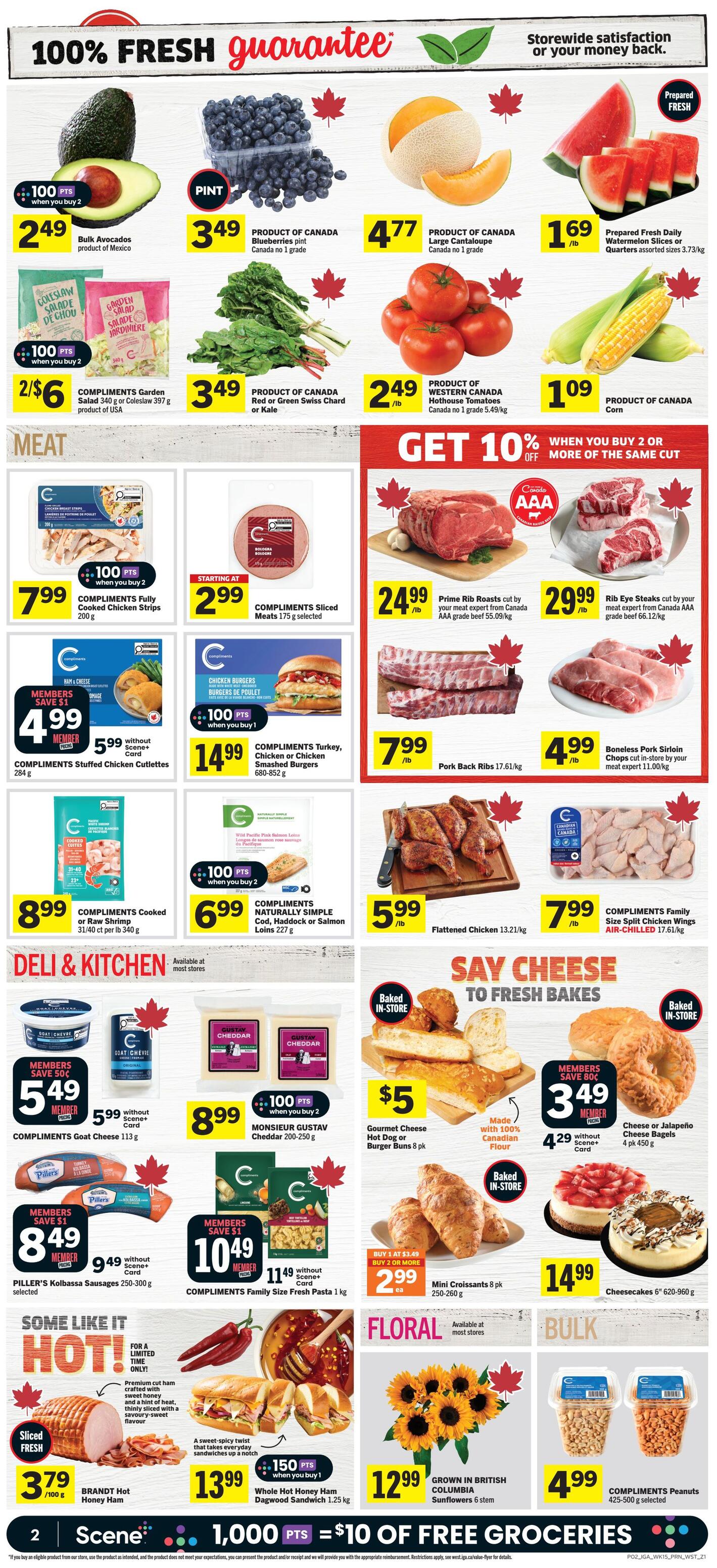 IGA Weekly Flyer Specials Page 3: Features a 100% Fresh Guarantee. Produce includes Bulk Avocados for $2.49, Blueberries pint for $3.49, Large Cantaloupe for $4.77, and Prepared Fresh Daily Watermelon Slices or Quarters for $1.69/lb. Also available are Red or Green Swiss Chard or Kale for $3.49/lb, Western Canada Hothouse Tomatoes for $2.49/lb, and Corn for $1.09/lb. Meat specials include Compliments Fully Cooked Chicken Strips for $7.99, Compliments Sliced Meats for $2.99 starting, Prime Rib Roasts for $24.99/lb, and Rib Eye Steaks for $29.99/lb. Get 10% off when you buy 2 or more of the same cut on select meats. Pork Back Ribs are $7.99/lb and Boneless Pork Sirloin Chops are $4.99/lb. Deli & Kitchen items include Compliments Stuffed Chicken Cutlettes for $4.99 (members save $1) or $5.99 without Scene+ Card, Compliments Turkey, Chicken or Chicken Smashed Burgers for $14.99, Compliments Cooked or Raw Shrimp for $8.99, and Compliments Naturally Simple Cod, Haddock or Salmon Loins for $6.99. Flattened Chicken is $5.99/lb and Compliments Family Size Split Chicken Wings are $7.99/lb. The 'Say Cheese to Fresh Bakes' section offers Gourmet Cheese Hot Dog or Burger Buns 8 pk for $5, and Cheese or Jalapeño Cheese Bagels 4 pk for $4.29 or $3.49 for members. Mini Croissants 250-260 g are $2.99 when you buy 2 or more. Cheesecakes are $14.99. 'Some Like It Hot!' features Brandt Hot Honey Ham sliced fresh for $3.79/100g and Whole Hot Honey Ham Dagwood Sandwich for $13.99. Floral section has Grown in British Columbia Sunflowers 6 stem for $12.99. Bulk section includes Compliments Peanuts 425-500 g selected for $4.99. Earn 1,000 Scene+ points for $10 of free groceries.