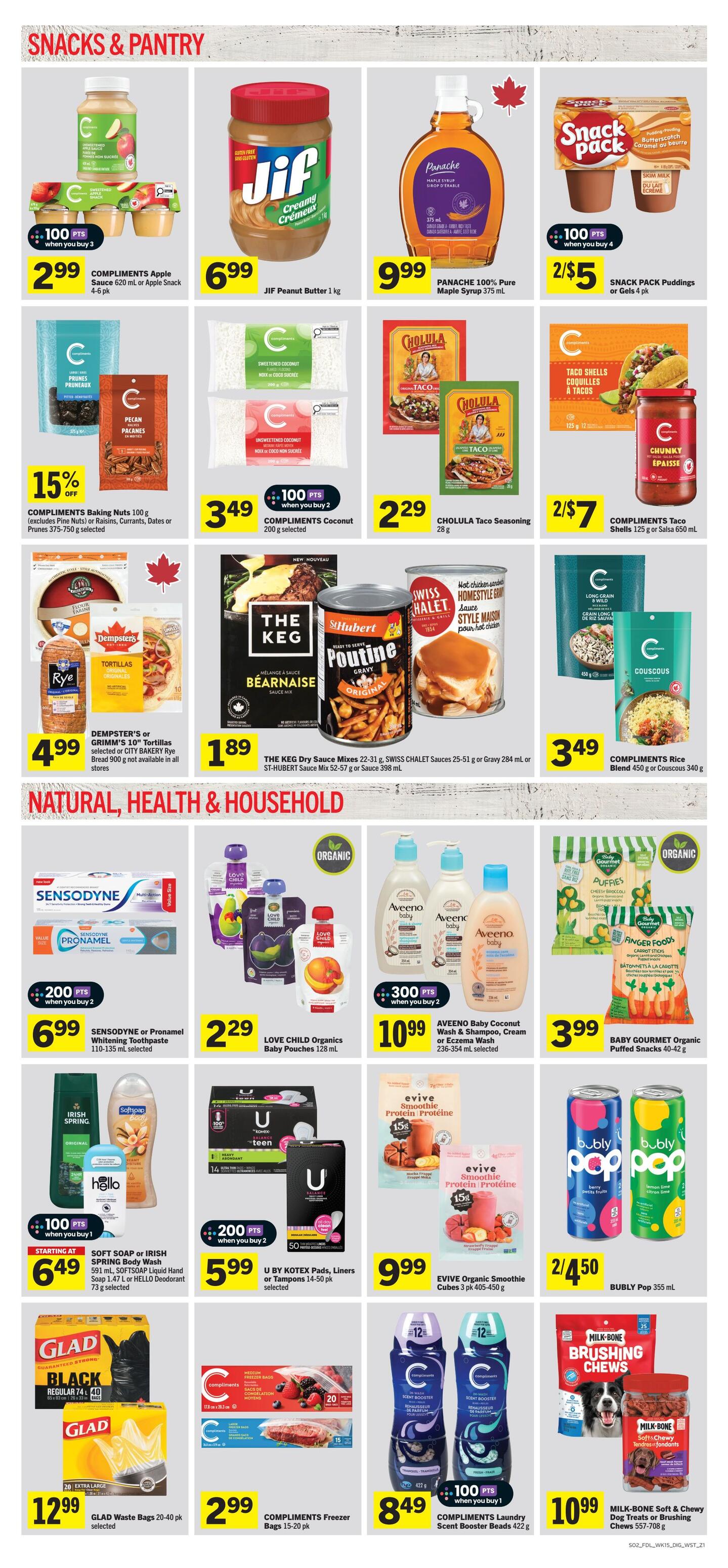 IGA Weekly Flyer Specials Page 6: Snacks & Pantry and Natural, Health & Household sections. Featured snacks include COMPLIMENTS Apple Sauce 6-pack for $2.99 with 100 bonus points when you buy 3, JIF Peanut Butter 1 kg for $6.99, PANACHE 100% Pure Maple Syrup 375 mL for $9.99, and SNACK PACK Puddings or Gels 4-pack for 2 for $5 with 100 bonus points when you buy 4. Also on sale are COMPLIMENTS Baking Nuts 100 g for 15% off, COMPLIMENTS Coconut 200 g selected for $3.49 with 100 bonus points when you buy 2, CHOLULA Taco Seasoning 28 g for $2.29, and COMPLIMENTS Taco Shells 125 g or Salsa 650 mL for 2 for $7. In the bread and baking aisle, find DEMPSTER'S or GRIMM'S 10' Tortillas selected or CITY BAKERY Rye Bread 900 g for $4.99. Also available are THE KEG Dry Sauce Mixes 22-31 g and SWISS CHALET Sauces 25-51 g or Gravy 284 mL or ST-HUBERT Sauce Mix 52-57 g or Sauce 398 mL for $1.89. COMPLIMENTS Rice Blend 450 g or Couscous 340 g are $3.49. In Natural, Health & Household, SENSODYNE or Pronamel Whitening Toothpaste 110-135 mL selected is $6.99 with 200 bonus points when you buy 2. LOVE CHILD Organics Baby Pouches 128 mL are $2.29. AVEENO Baby Coconut Wash & Shampoo or Eczema Wash 236-354 mL selected is $10.99 with 300 bonus points when you buy 2. BABY GOURMET Organic Puffed Snacks 40-42 g are $3.99. SOFT SOAP or IRISH SPRING Body Wash 591 mL, SOFTSOAP Liquid Hand Soap 1.47 L or HELLO Deodorant 73 g selected are starting at $6.49 with 100 bonus points when you buy 1. U BY KOTEX Pads, Liners or Tampons 14-50 pk selected are $5.99 with 200 bonus points when you buy 2. EVIVE Organic Smoothie Cubes 3 pk 405-450 g are $9.99 with 15% off. BUBLY Pop 355 mL is 2 for $4.50. GLAD Waste Bags 20-40 pk selected are $12.99. COMPLIMENTS Freezer Bags 15-20 pk are $2.99. COMPLIMENTS Scent Booster Beads 422 g are $8.49 with 100 bonus points when you buy 1. MILK-BONE Soft & Chewy Dog Treats or BRUSHING Chews 357-708 g are $10.99.