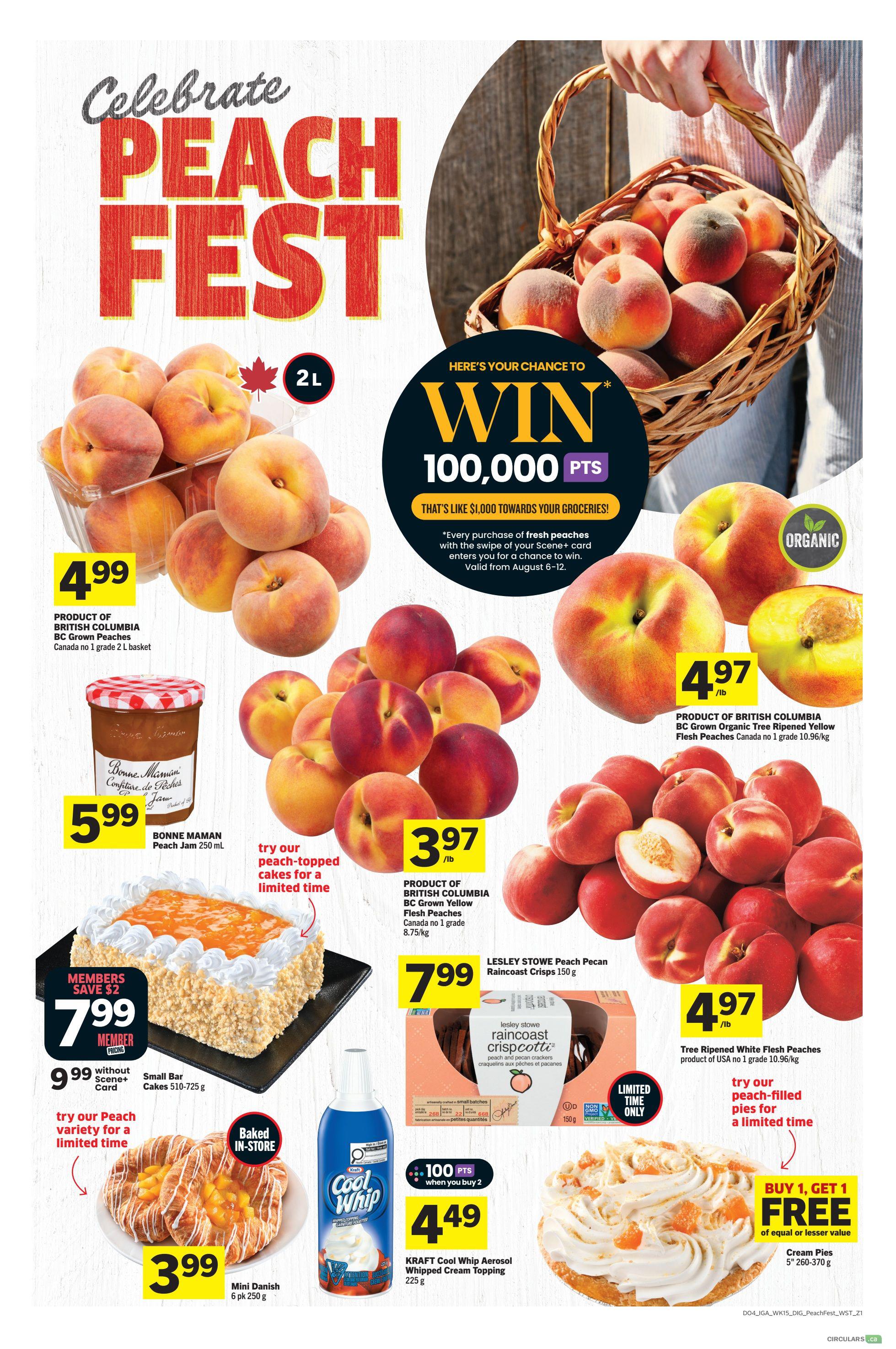 IGA Weekly Flyer Specials Page 10: Celebrate Peach Fest with a chance to win 100,000 points! Featured products include British Columbia BC Grown Peaches in a 2L basket for $4.99, and BC Grown Yellow Flesh Peaches for $3.97/lb. Bonne Maman Peach Jam 250 mL is on sale for $5.99. Enjoy a Small Bar Cake (510-725 g) for $7.99 for Scene+ members, or $9.99 without a Scene+ card. Baked in-store Mini Danish (6 pk, 250 g) are $3.99. Lesley Stowe Peach Pecan Raincoast Crisps 150 g are $7.99. Tree Ripened White Flesh Peaches from the USA are $4.97/lb. Kraft Cool Whip Aerosol Whipped Cream Topping 225 g is $4.49 when you buy 2, earning 100 points. Special offer: Buy 1, Get 1 Free on Cream Pies (5', 260-370 g).