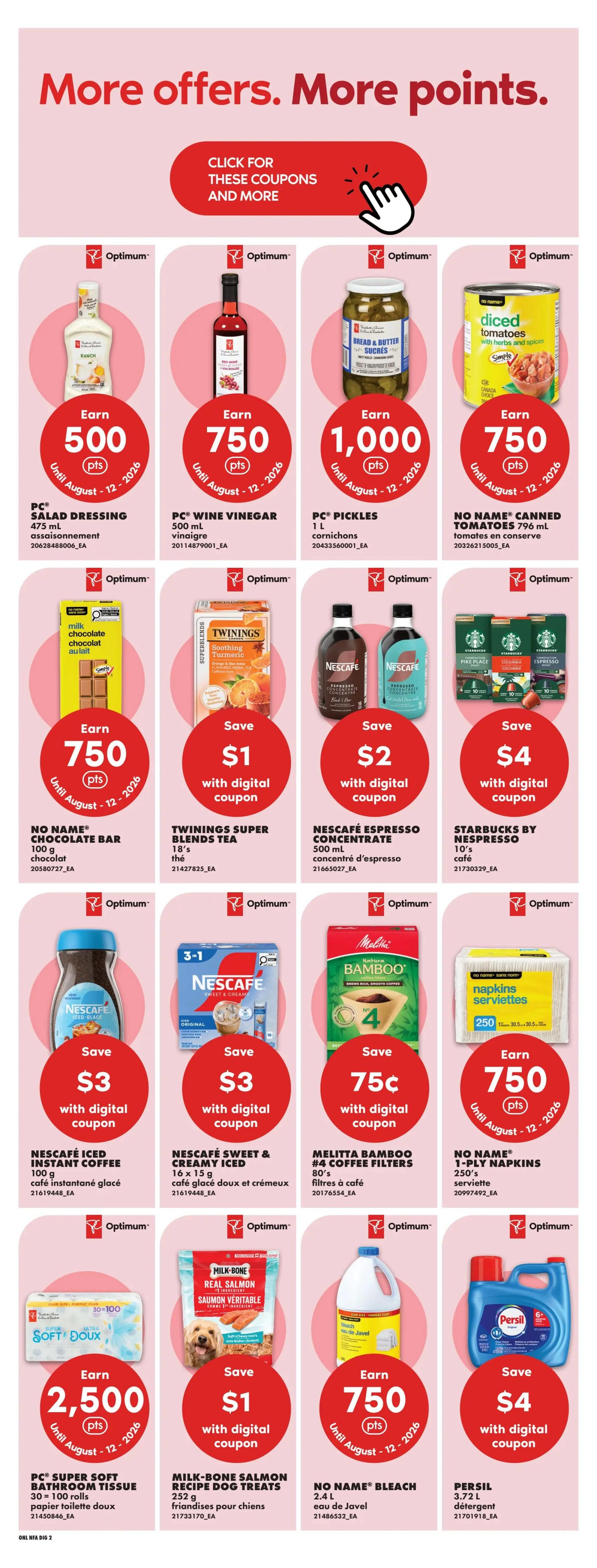 No Frills flyer page 11 featuring various offers. Earn 500 Optimum points with PC Salad Dressing 475 mL. Earn 750 Optimum points with PC Wine Vinegar 500 mL. Earn 1,000 Optimum points with PC Pickles 1 L. Earn 750 Optimum points with No Name Canned Tomatoes 796 mL. Earn 750 Optimum points with No Name Chocolate Bar 100 g. Save $1 with digital coupon on Twinings Super Blends Tea 18's. Save $2 with digital coupon on Nescafé Espresso Concentrate 500 mL. Save $4 with digital coupon on Starbucks by Nespresso 10's. Save $3 with digital coupon on Nescafé Iced Instant Coffee 100 g. Save $3 with digital coupon on Nescafé Sweet & Creamy Iced 16 x 15 g. Save 75¢ with digital coupon on Melitta Bamboo #4 Coffee Filters 80's. Earn 750 Optimum points with No Name 1-Ply Napkins 250's. Earn 2,500 Optimum points with PC Super Soft Bathroom Tissue 30=100 rolls. Save $1 with digital coupon on Milk-Bone Real Salmon Recipe Dog Treats 252 g. Earn 750 Optimum points with No Name Bleach 2.4 L. Save $4 with digital coupon on Persil 3.72 L.