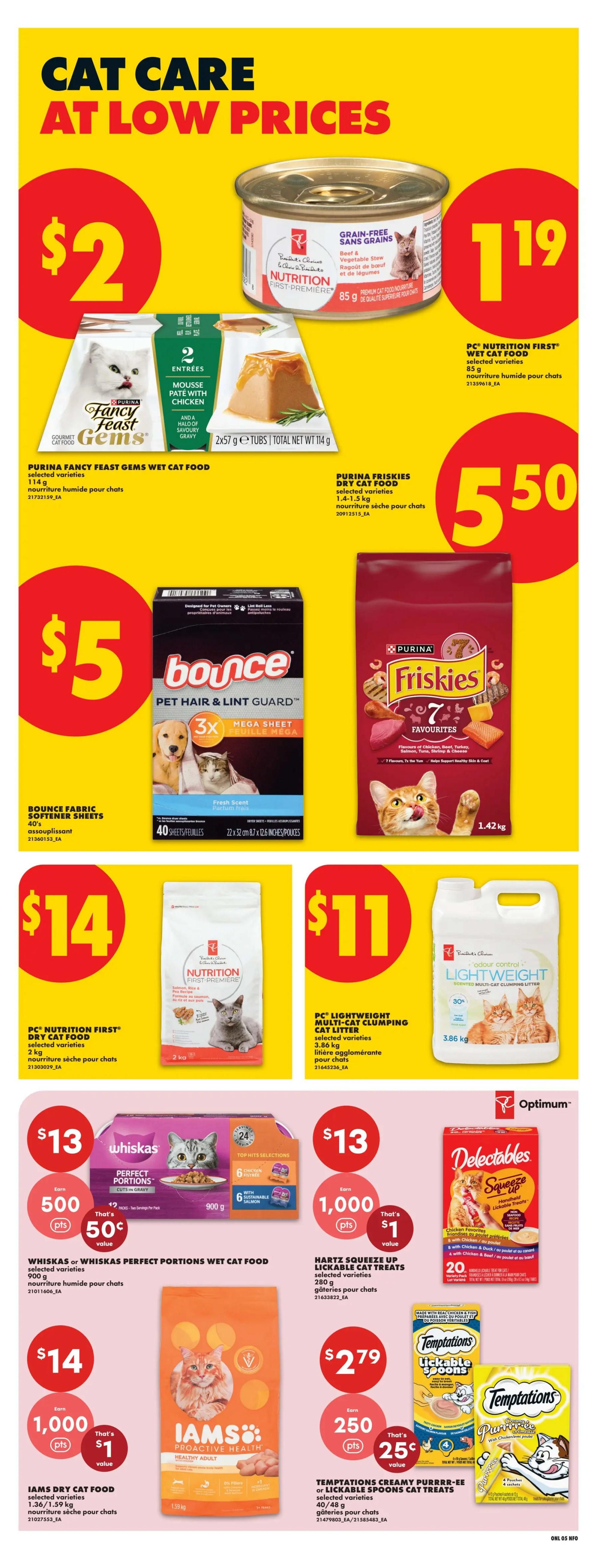 No Frills Ontario weekly flyer specials page 13 features cat care products at low prices. Deals include PC Nutrition First Grain-Free Wet Cat Food for $2, Purina Fancy Feast Gems Wet Cat Food for $2, Purina Friskies Dry Cat Food for $5.50, Bounce Fabric Softener Sheets for $5, PC Nutrition First Dry Cat Food for $14, PC Lightweight Multi-Cat Clumping Cat Litter for $11, Whiskas or Whiskas Perfect Portions Wet Cat Food for $13 with 500 points and 50 cents value, Hartz Squeeze Up Lickable Cat Treats for $13 with 1,000 points and $1 value, Iams Dry Cat Food for $14 with 1,000 points and $1 value, and Temptations Creamy Purrrr-ee or Lickable Spoons Cat Treats for $2.79 with 250 points and 25 cents value. Also featured are Delectables Squeeze Up cat treats.