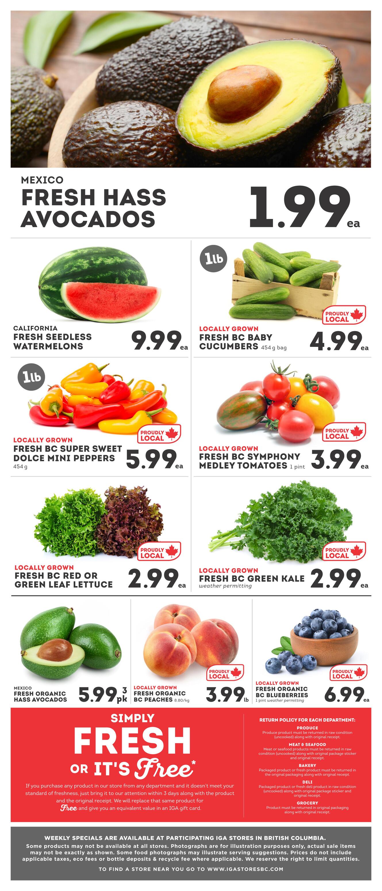 IGA British Columbia flyer page 6 featuring fresh produce specials. Top row: Mexico Fresh Hass Avocados for $1.99 ea. California Fresh Seedless Watermelons for $9.99 ea. Locally Grown Fresh BC Baby Cucumbers, 454g bag, for $4.99 ea. Second row: Locally Grown Fresh BC Super Sweet Dolce Mini Peppers, 454g, for $5.99 ea. Locally Grown Fresh BC Symphony Medley Tomatoes, 1 pint, for $3.99 ea. Third row: Locally Grown Fresh BC Red or Green Leaf Lettuce for $2.99 ea. Locally Grown Fresh BC Green Kale, weather permitting, for $2.99 ea. Bottom row: Mexico Fresh Organic Hass Avocados for $5.99 pk. Locally Grown Fresh Organic BC Peaches, 8.80/kg, for $3.99 lb. Locally Grown Fresh Organic BC Blueberries, 1 pint, weather permitting, for $6.99 ea. The page also highlights a 'Simply Fresh or It's Free' guarantee and return policies for various departments.