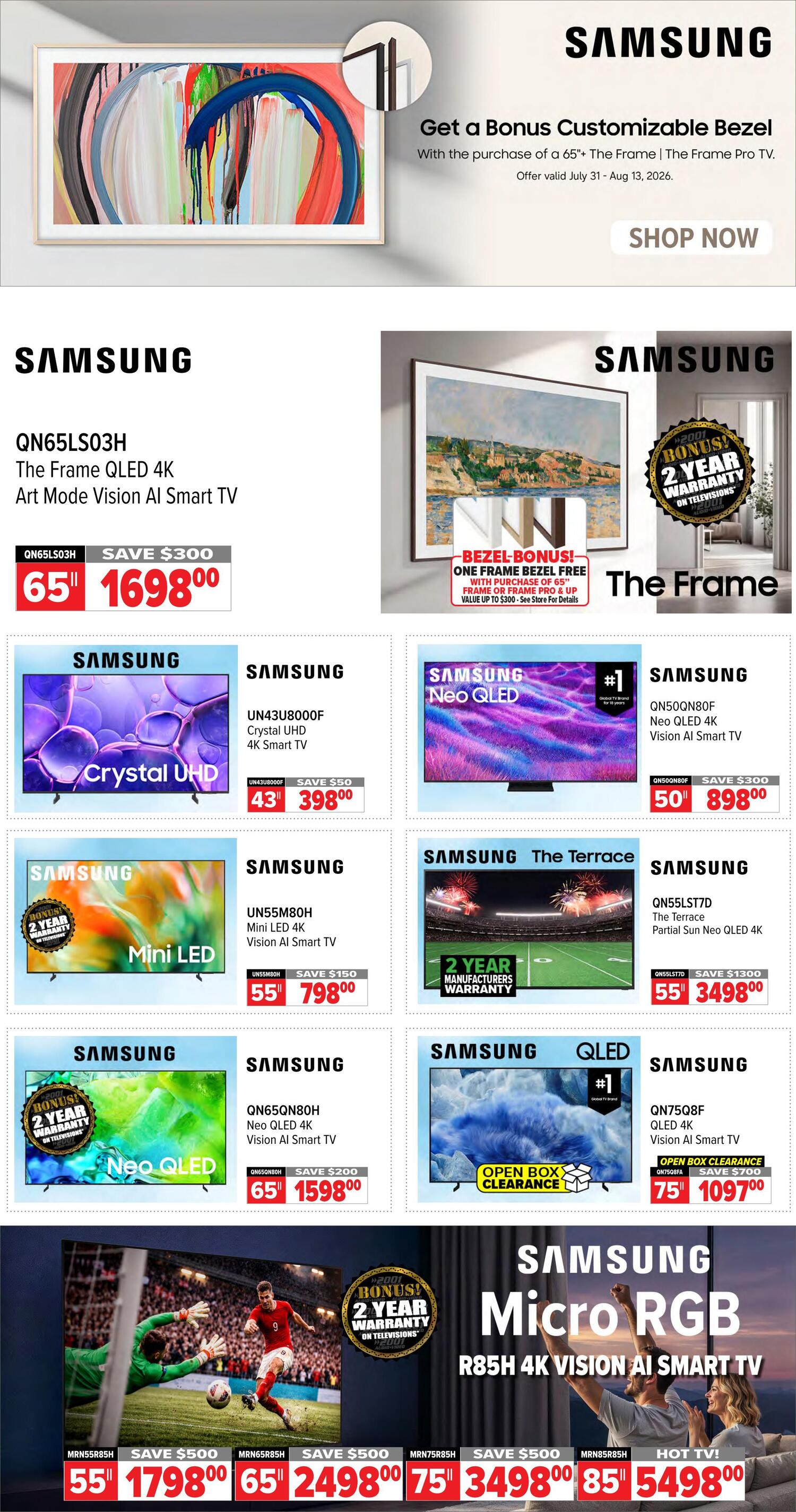 2001 Audio Video weekly flyer specials page 3. Features Samsung televisions. Top banner: Get a bonus customizable bezel with the purchase of a 65'+ The Frame or The Frame Pro TV, offer valid July 31 - Aug 13, 2026. Samsung QN65LS03H The Frame QLED 4K Art Mode Vision AI Smart TV is on sale for $1698.00, save $300. Samsung UN43U8000F Crystal UHD 4K Smart TV is on sale for $398.00, save $50. Samsung UN55M80H Mini LED 4K Vision AI Smart TV is on sale for $798.00, save $150. Samsung QN65QN80H Neo QLED 4K Vision AI Smart TV is on sale for $1598.00, save $200. Samsung QN50QN80F Neo QLED 4K Vision AI Smart TV is on sale for $898.00, save $300. Samsung QN55LS7TD The Terrace Partial Sun Neo QLED 4K TV is on sale for $3498.00, save $1300. Samsung QN75Q8F QLED 4K Vision AI Smart TV is on open box clearance for $1097.00, save $700. Samsung MRN55R85H Micro RGB R85H 4K Vision AI Smart TV is on sale for $1798.00, save $500. Samsung MRN65R85H Micro RGB R85H 4K Vision AI Smart TV is on sale for $2498.00, save $500. Samsung MRN75R85H Micro RGB R85H 4K Vision AI Smart TV is on sale for $3498.00, save $500. Samsung MRN85R85H Micro RGB R85H 4K Vision AI Smart TV is hot TV priced at $5498.00. Many TVs include a bonus 2-year warranty on televisions.