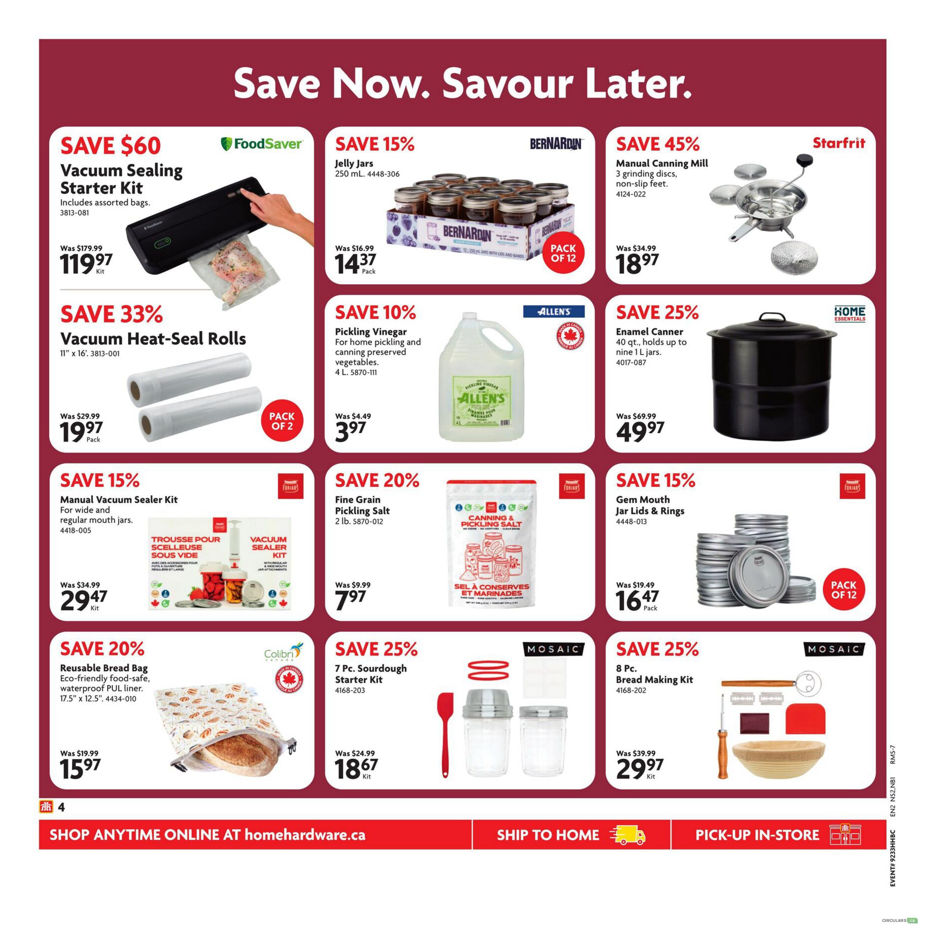 Home Hardware flyer page 5 features savings on food preservation and baking items. Save $60 on a FoodSaver Vacuum Sealing Starter Kit for $119.97. Get 33% off Vacuum Heat-Seal Rolls (pack of 2) for $19.97. Save 15% on a Manual Vacuum Sealer Kit for $29.47. Bernardin Jelly Jars (250 mL, pack of 12) are 15% off at $14.37. Save 10% on Allen's Pickling Vinegar (4 L) for $3.97. Fine Grain Pickling Salt (2 lb) is 20% off at $7.97. Starfrit Manual Canning Mill is 45% off at $18.97. Home Essentials Enamel Canner (40 qt.) is 25% off at $49.97. Forjars Gem Mouth Jar Lids & Rings (pack of 12) are 15% off at $16.47. Colibri Reusable Bread Bag is 20% off at $15.97. Mosaic 7 Pc. Sourdough Starter Kit is 25% off at $18.67. Mosaic 8 Pc. Bread Making Kit is 25% off at $29.97. Shop online anytime at homehardware.ca.