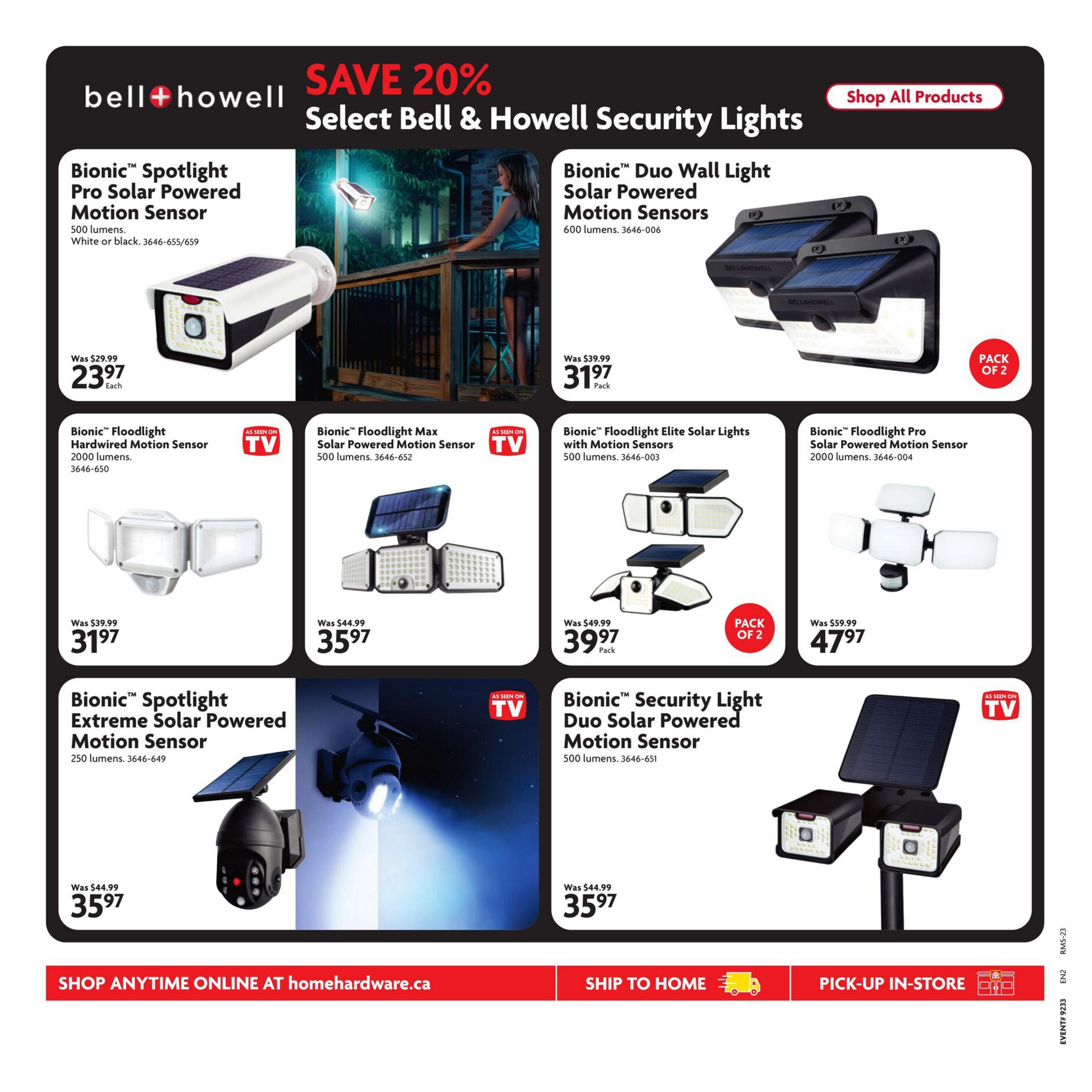 Home Hardware Atlantic flyer, page 22. Save 20% on select Bell & Howell security lights. Featured products include the Bionic Spotlight Pro Solar Powered Motion Sensor for $23.97 (was $29.99), available in white or black. The Bionic Duo Wall Light Solar Powered Motion Sensors (pack of 2) are $31.97 (was $39.99). The Bionic Floodlight Hardwired Motion Sensor (2000 lumens) is $31.97 (was $39.99). The Bionic Floodlight Max Solar Powered Motion Sensor (500 lumens) is $35.97 (was $44.99) and is shown as seen on TV. The Bionic Floodlight Elite Solar Lights with Motion Sensors (500 lumens, pack of 2) are $39.97 (was $49.99). The Bionic Floodlight Pro Solar Powered Motion Sensor (2000 lumens) is $47.97 (was $59.99). The Bionic Spotlight Extreme Solar Powered Motion Sensor (250 lumens) is $35.97 (was $44.99) and is shown as seen on TV. The Bionic Security Light Duo Solar Powered Motion Sensor (500 lumens) is also $35.97 (was $44.99) and is shown as seen on TV. Shop anytime online at homehardware.ca, ship to home, or pick-up in-store.