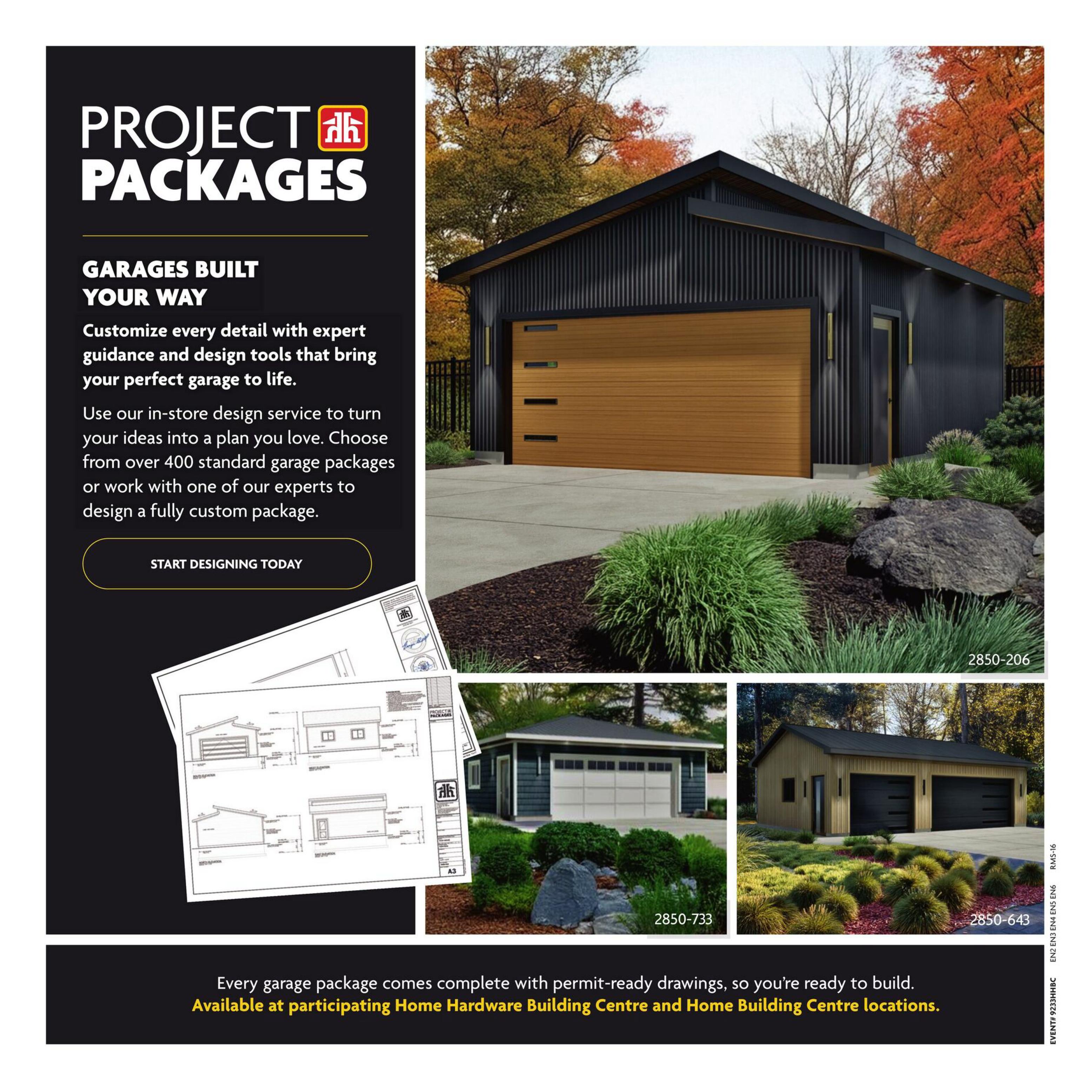 Home Hardware Project Packages: Garages Built Your Way. Customize your perfect garage with expert guidance and design tools. Choose from over 400 standard garage packages or work with an expert for a custom design. Click 'Start Designing Today' to begin. Features images of various garage styles, including a modern black and wood garage (model 2850-206), a dark blue single garage (model 2850-733), and a light wood double garage (model 2850-643). Each garage package includes permit-ready drawings. Available at participating Home Hardware Building Centre and Home Building Centre locations. This is page 23 of the flyer.
