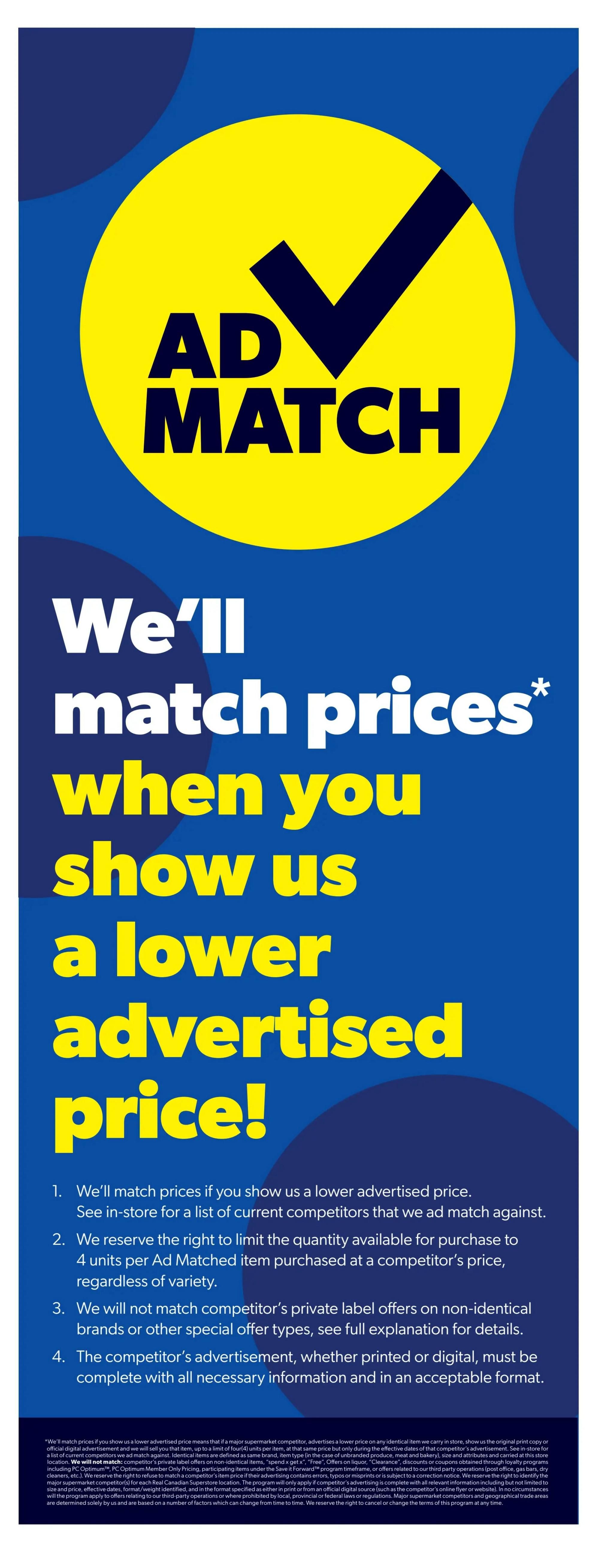 Real Canadian Superstore flyer, page 4 of 41. This page details the store's Ad Match Guarantee policy. It states that Real Canadian Superstore will match prices when customers show a lower advertised price from a competitor. The policy includes conditions such as matching prices on identical items, limiting quantities to 4 units per Ad Matched item, not matching competitor's private label offers on non-identical brands or special offer types, and requiring competitor advertisements to be complete with all necessary information and in an acceptable format. Further details and a list of current competitors are available in-store.