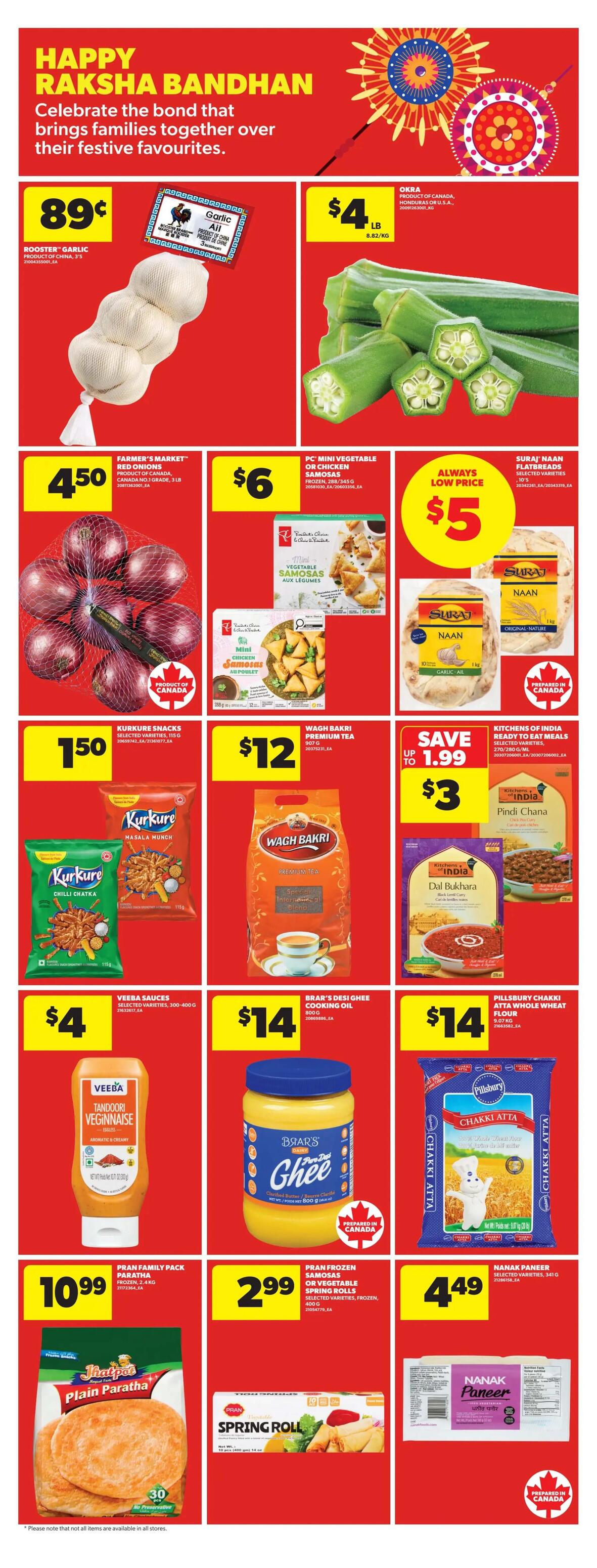 Happy Raksha Bandhan celebration page from Real Canadian Superstore. Featuring Rooster Garlic for 89 cents, Okra for $4 LB, Farmer's Market Red Onions for $4.50, PC Mini Vegetable or Chicken Samosas for $6, and Suraj Naan Flatbreads for an always low price of $5. Also available are Kurkure Snacks for $1.50, Wagh Bakri Premium Tea for $12, Kitchens of India Pindi Chana for $3 and Dal Bukhara for $14. Veeba Sauces are $4, Brar's Desi Ghee Cooking Oil is $14, and Pillsbury Chakki Atta Whole Wheat Flour is $14. Pran Family Pack Plain Paratha is $10.99, Pran Frozen Samosas or Vegetable Spring Rolls are $2.99, and Nanak Paneer is $4.49.