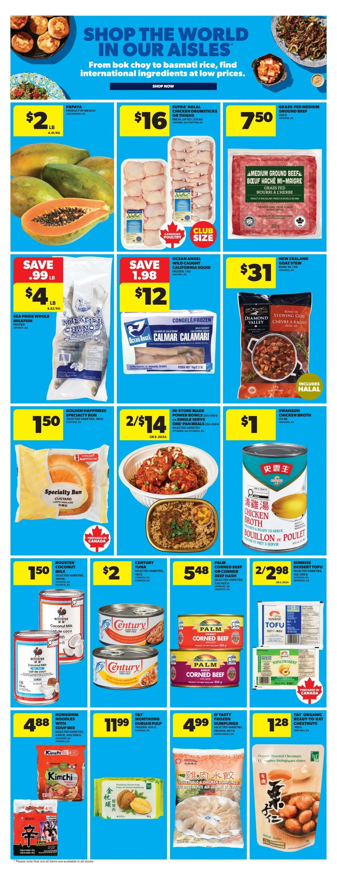 Real Canadian Superstore flyer page 17 features 'Shop the World in Our Aisles' with international ingredients. Papayas are $2/lb. Sufra Halal Chicken Drumsticks or Thighs are $16. Grass-fed medium ground beef is $7.50/450g. Save $0.99 on Sea Pride Whole Milkfish for $4/lb. Ocean Angel Wild Caught California Squid is $12, save $1.98. Diamond Valley Bone-in Stewing Goat is $31. Golden Happiness Specialty Bun (Custard) is $1.50. In-store made power bowls are 2 for $14. Swanson Chicken Broth is $1. Rooster Coconut Milk is $1.50. Century Tuna is $2. Palm corned beef or corned beef hash is $5.48. Sunrise Dessert Tofu is 2 for $2.98. Nongshim Noodles with Soup Mix (4 pack) is $4.88. T&T Monthong Durian Pulp (frozen) is $11.99. O'Tasty Dumplings (frozen) are $4.99. T&T Organic Ready-to-Eat Chestnuts are $1.28.