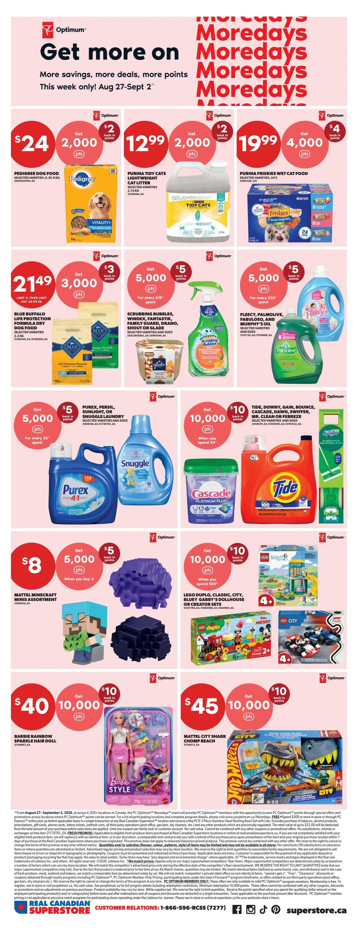 Real Canadian Superstore weekly flyer specials for Western Canada. Get more on Moredays with savings, deals, and Optimum points from August 27 to September 2. Featured products include Pedigree Dog Food for $24 with 2,000 bonus points, Purina Tidy Cats Lightweight Cat Litter for $12.99 with 2,000 bonus points, and Purina Friskies Wet Cat Food (24 pack) for $19.99 with 4,000 bonus points. Also available is Blue Buffalo Life Protection Formula Dry Dog Food for $21.49 with 3,000 bonus points. Cleaning supplies on offer include Scrubbing Bubbles, Windex, Fantastik, Fabuloso, and Drano for $5, 5,000 bonus points when you spend $15, and Fleecy, Palmolive, Fabuloso, and Murphy's Oil for $5, 5,000 bonus points when you spend $20. Purex, Persil, and Snuggle Laundry detergent offer 5,000 bonus points when you spend $25. Tide, Downy, Gain, Bounce, Cascade, Dawn, Swiffer, and Mr. Clean products offer 10,000 bonus points when you spend $40. For toys, get Mattel Minecraft Minis Assortment for $8 when you buy 3, and LEGO Duplo, Classic, City, Bluey, Gabby's Dollhouse, or Creator Sets for 10,000 bonus points when you spend $50. Also featured are Barbie Rainbow Sparkle Hair Doll for $40 and Mattel City Shark Chomp Beach Hot Wheels for $45, both with 10,000 bonus points.
